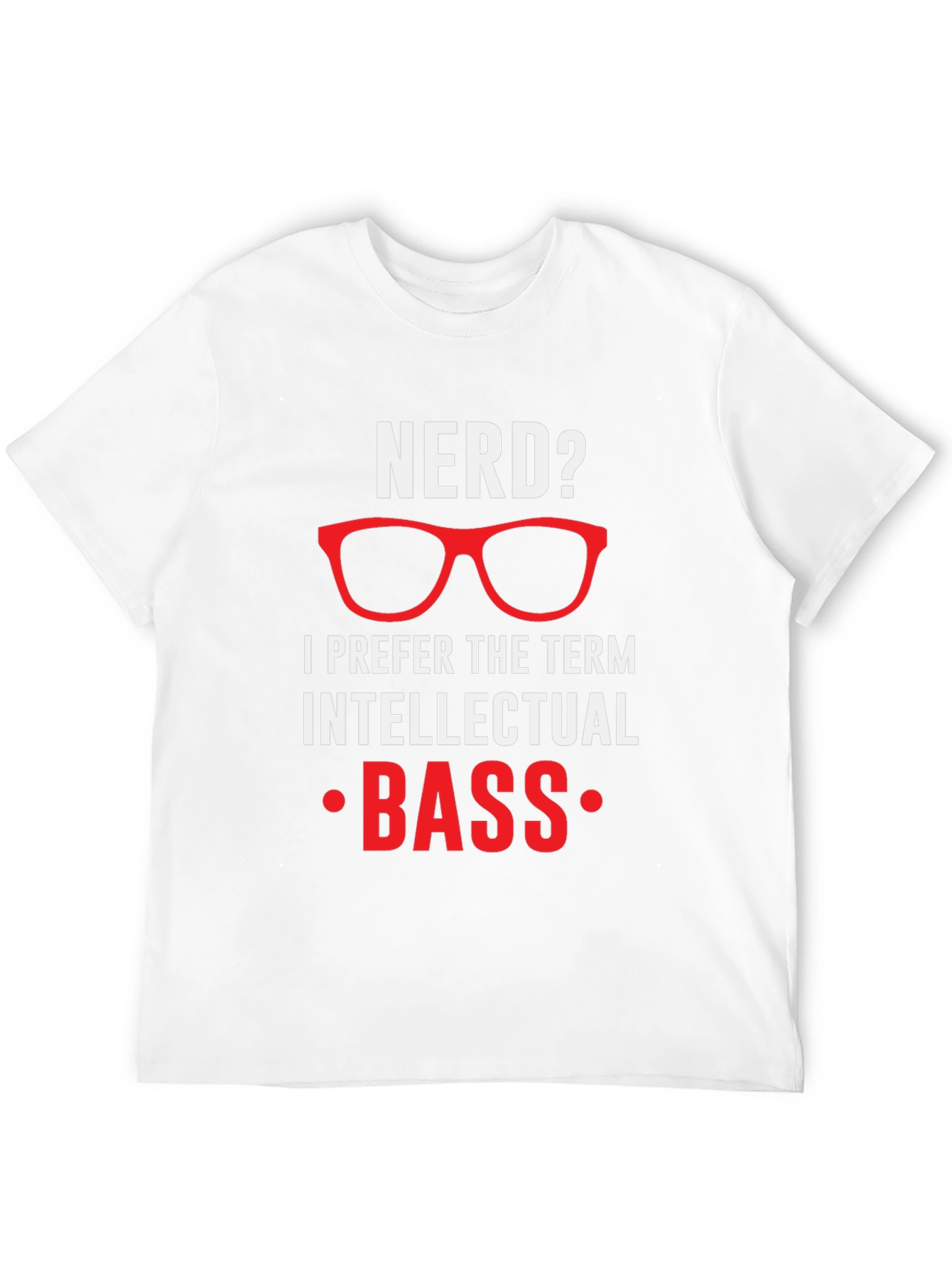 Nerd? Intellectual Bass Graphic Tee - Novelty T-Shirt