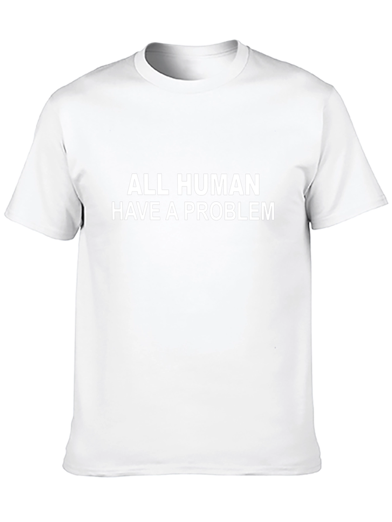 All Human Have a Problem Graphic Tee