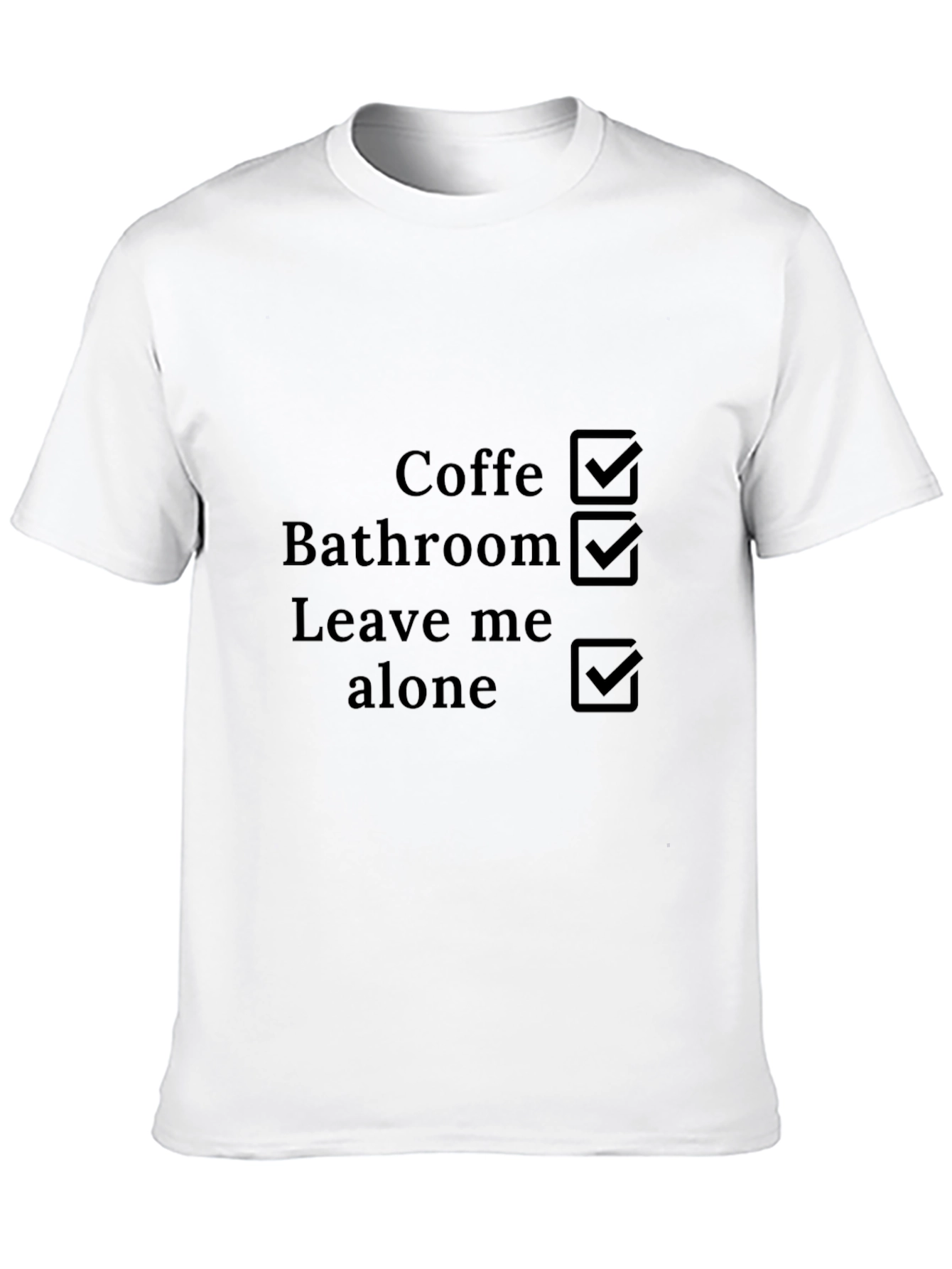 Coffee Bathroom Leave Me Alone Checklist T-Shirt