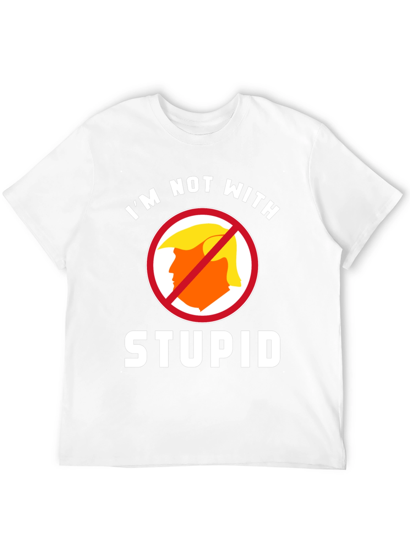 Im Not With Stupid Anti-Trump Political T-Shirt