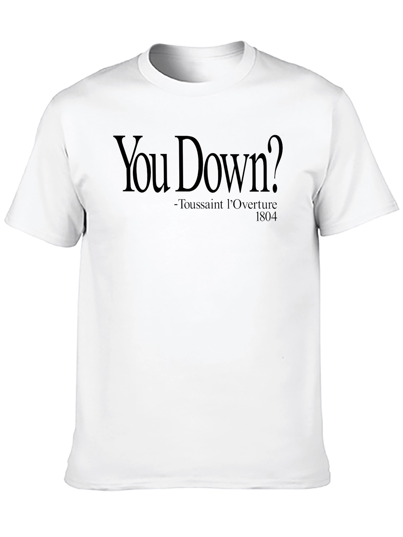 You Down? Toussaint LOverture 1804 Black Tee