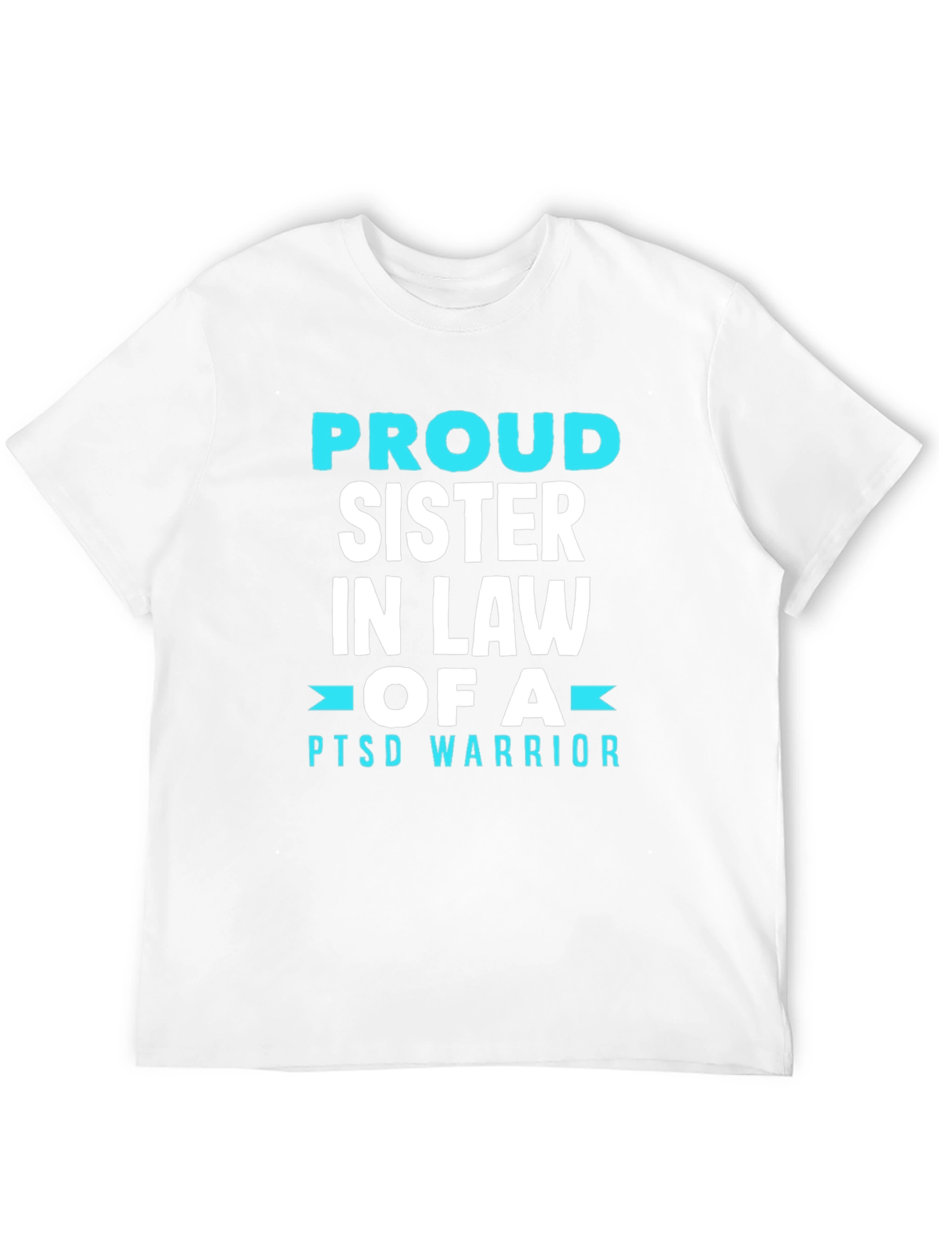 Proud Sister In Law PTSD Warrior T-Shirt