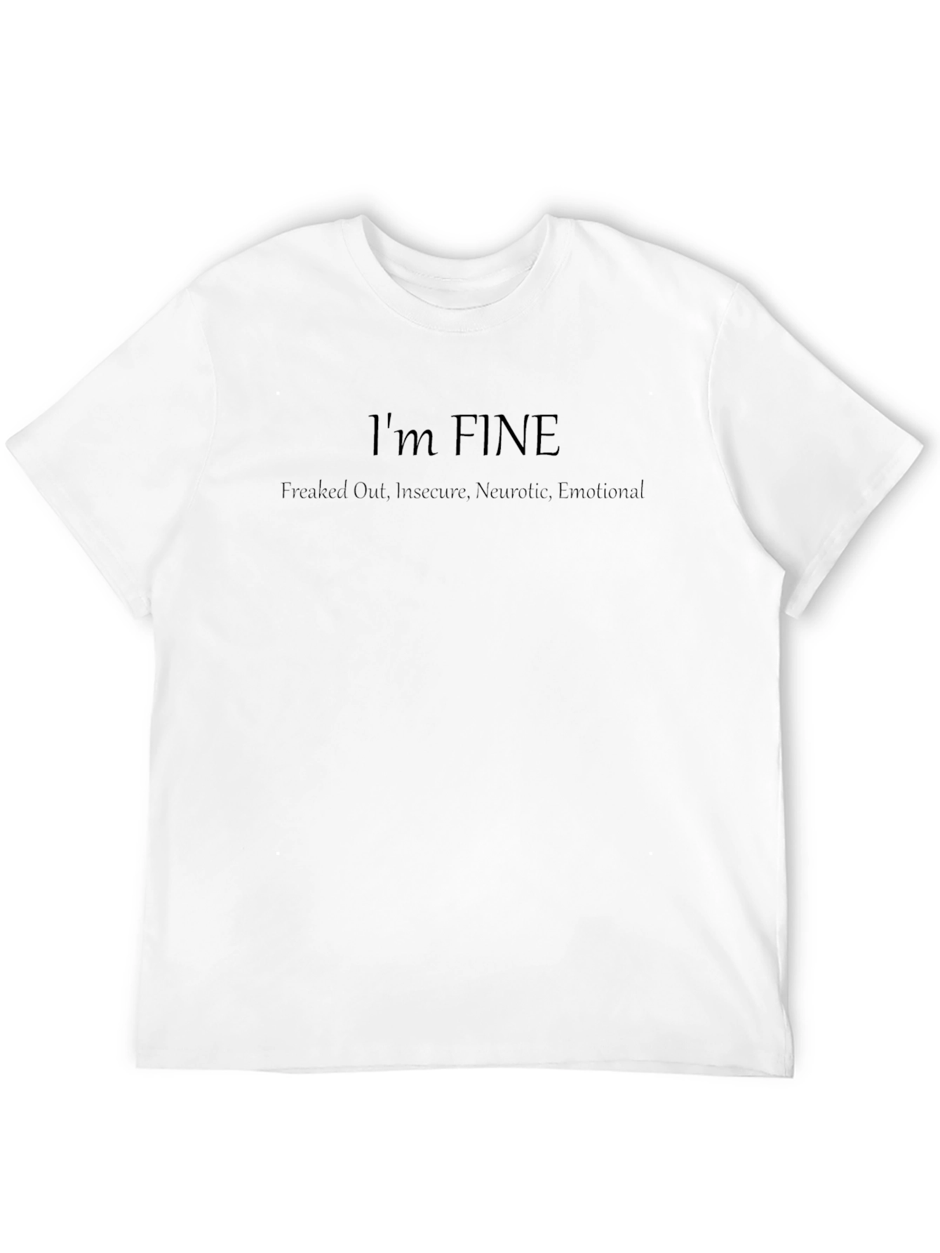 Im FINE T-Shirt - Funny Graphic Tee