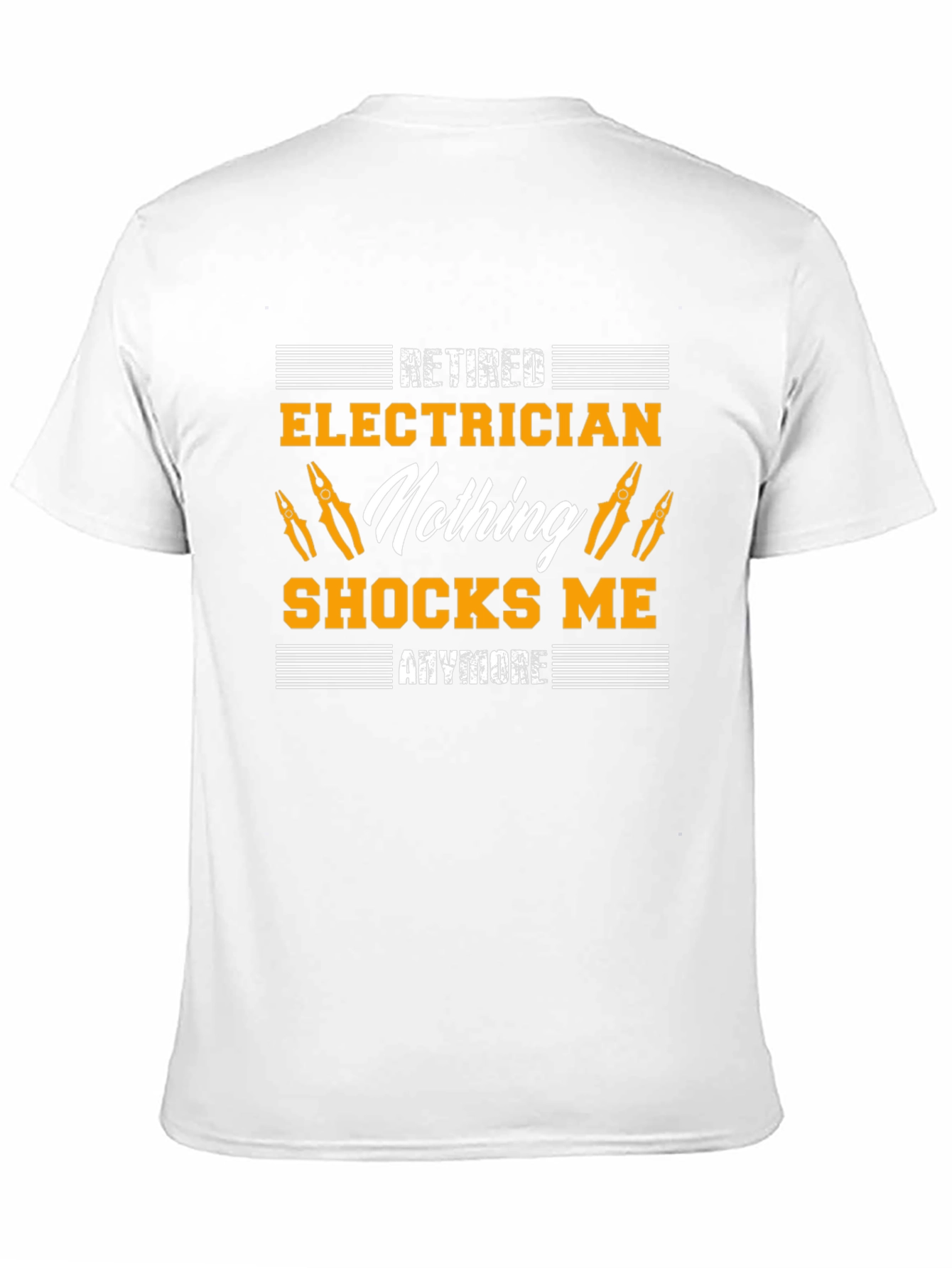 Retired Electrician T-Shirt: Nothing Shocks Me Anymore