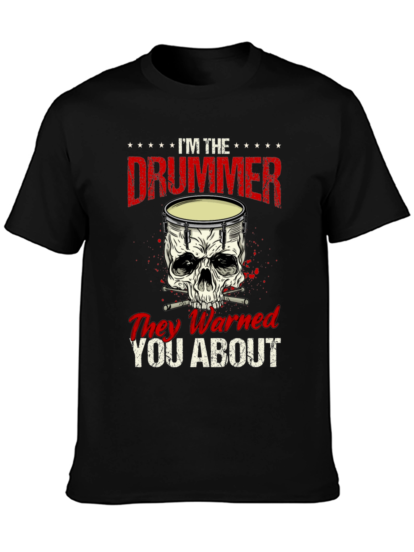 Im the Drummer They Warned You About T-Shirt