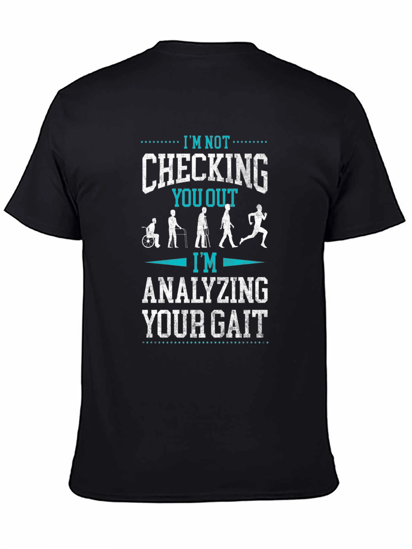 Analyzing Your Gait T-Shirt - Funny Physical Therapy Tee