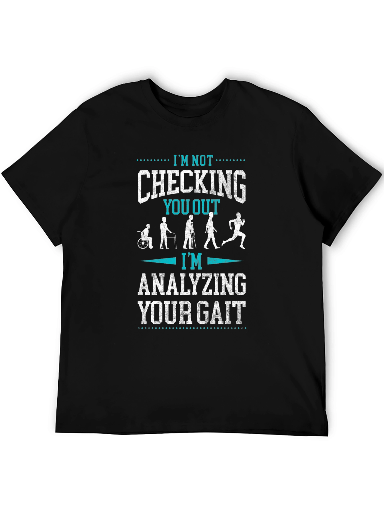 Analyzing Your Gait T-Shirt - Funny Physical Therapy Tee