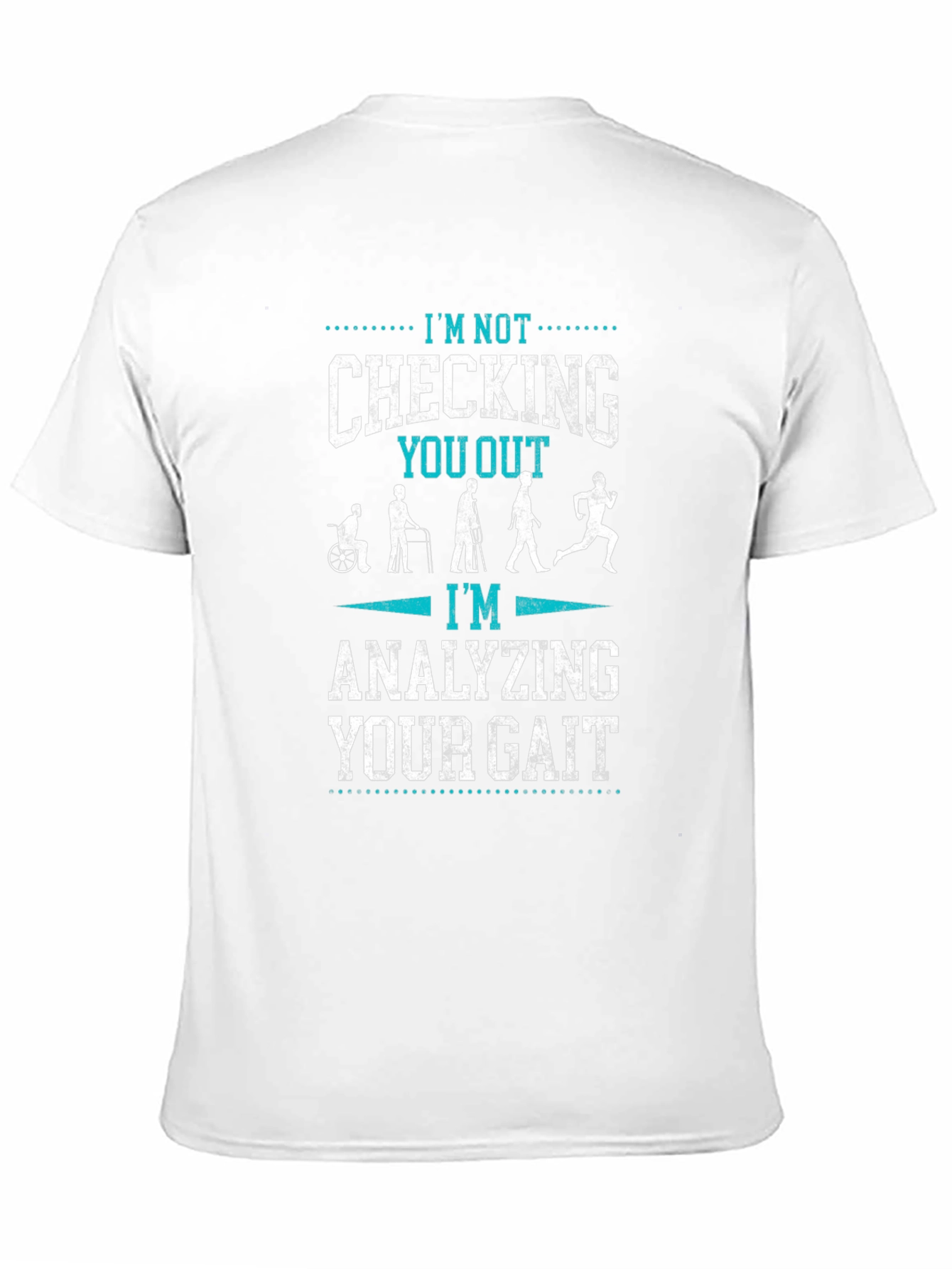 Analyzing Your Gait T-Shirt - Funny Physical Therapy Tee