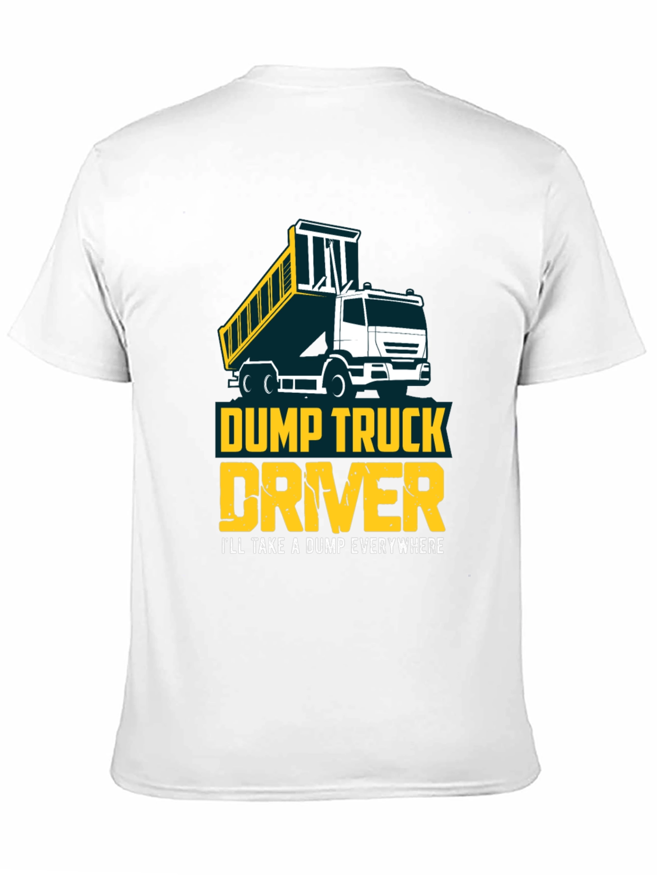 Dump Truck Driver T-Shirt - Funny Construction Tee