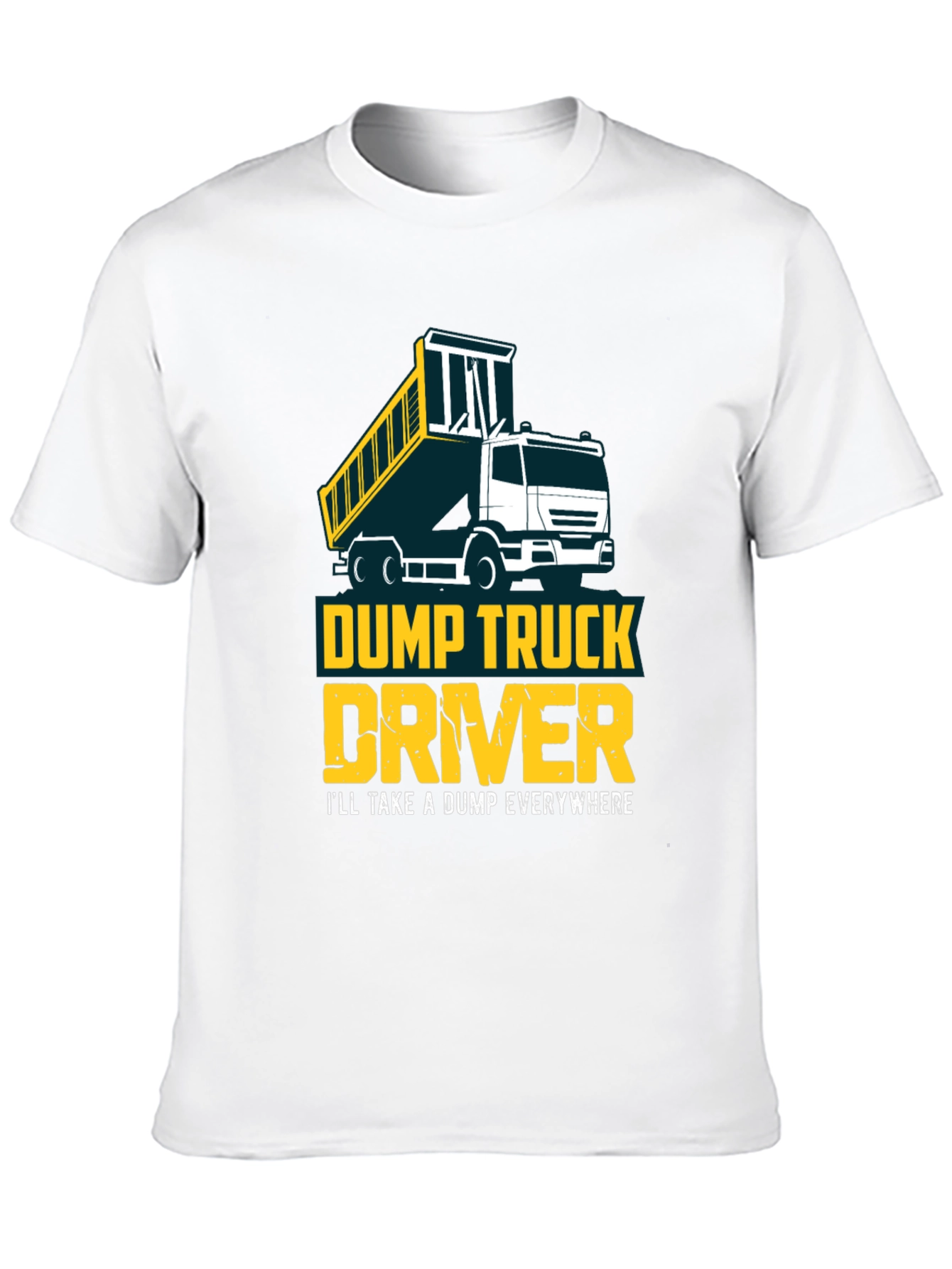 Dump Truck Driver T-Shirt - Funny Construction Tee