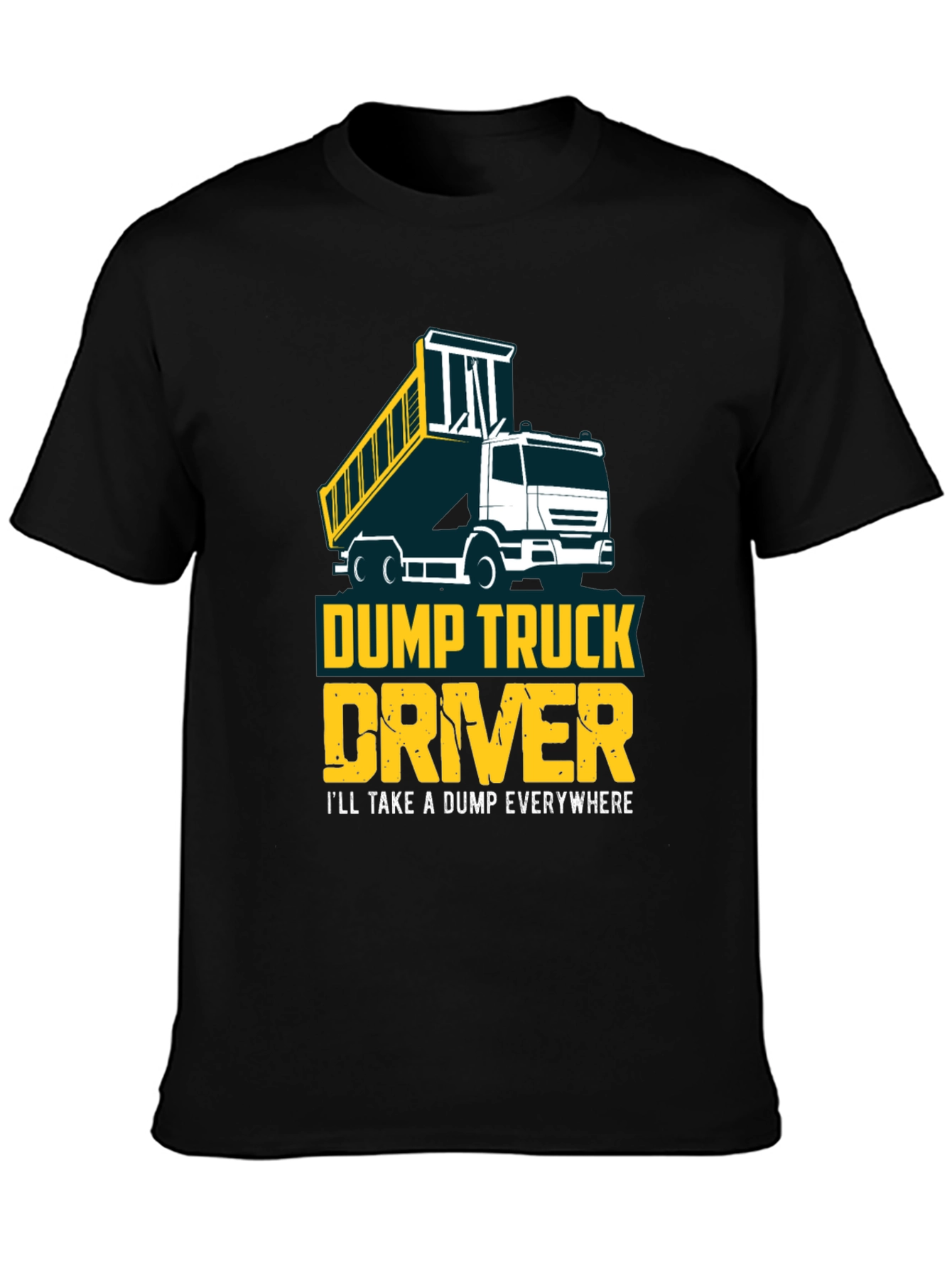 Dump Truck Driver T-Shirt - Funny Construction Tee