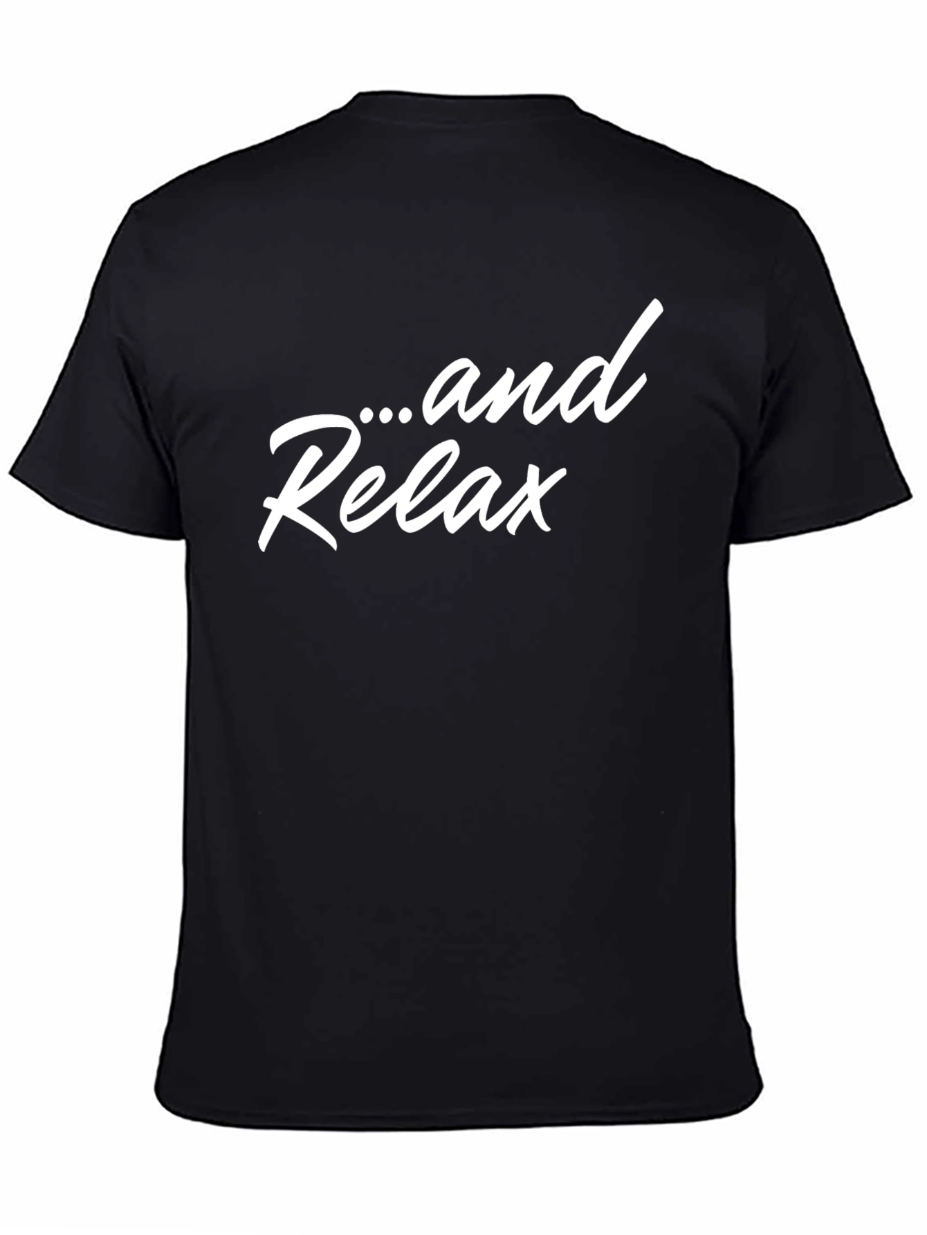 ...and Relax T-Shirt - Stylish Comfort