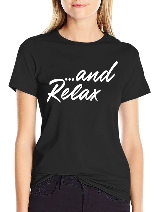 ...and Relax T-Shirt - Stylish Comfort