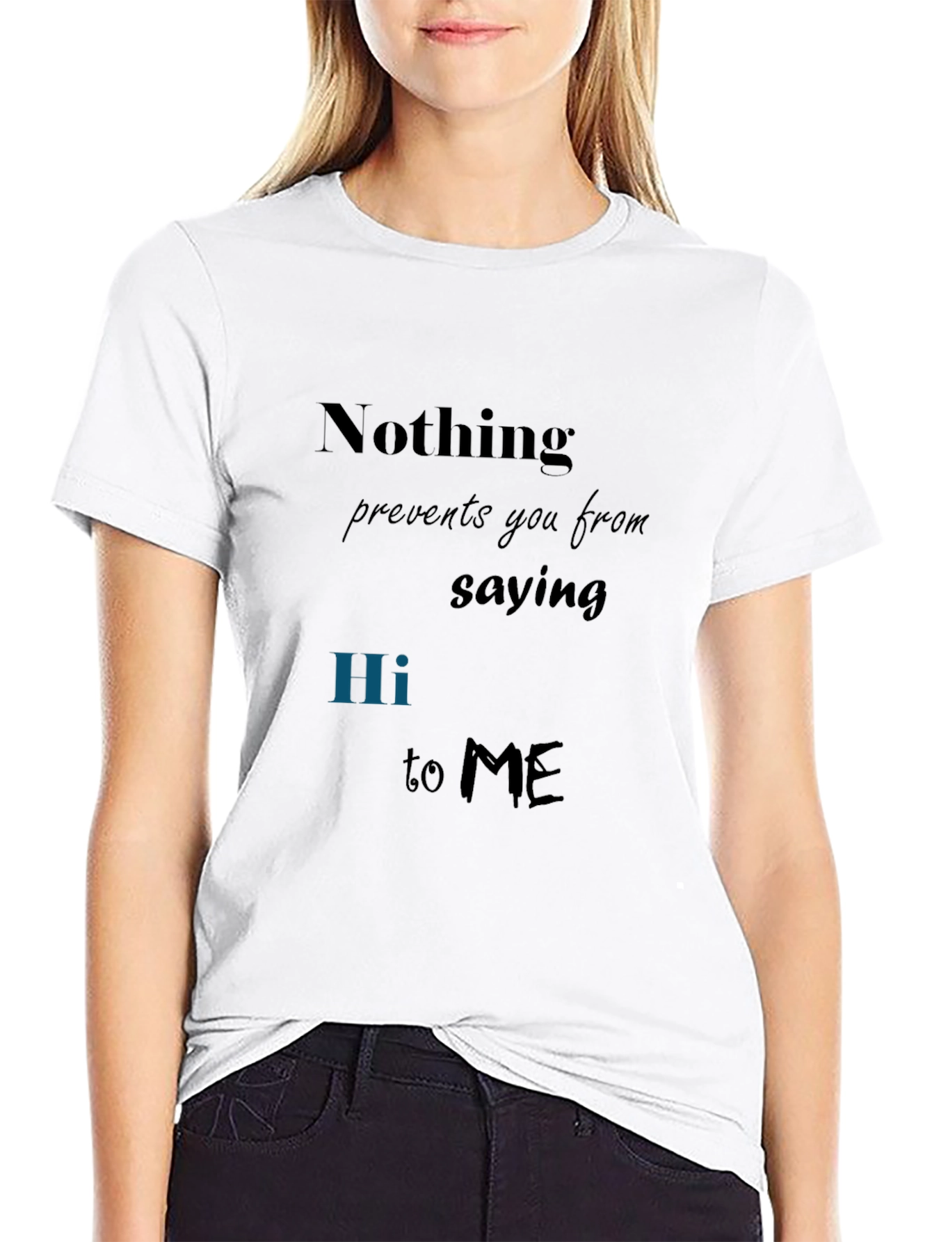 Nothing Prevents You Tee - Say Hi T-Shirt