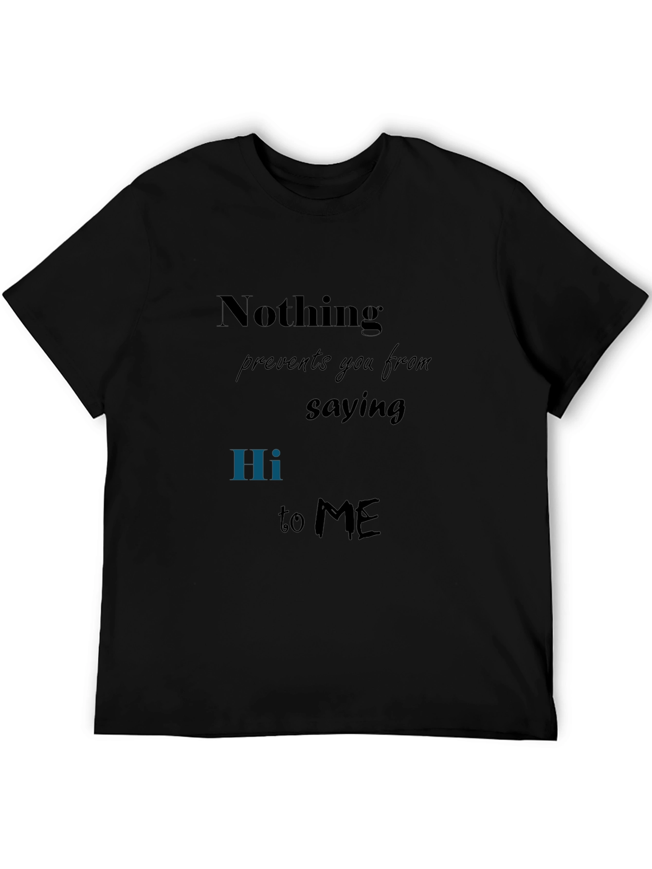 Nothing Prevents You Tee - Say Hi T-Shirt