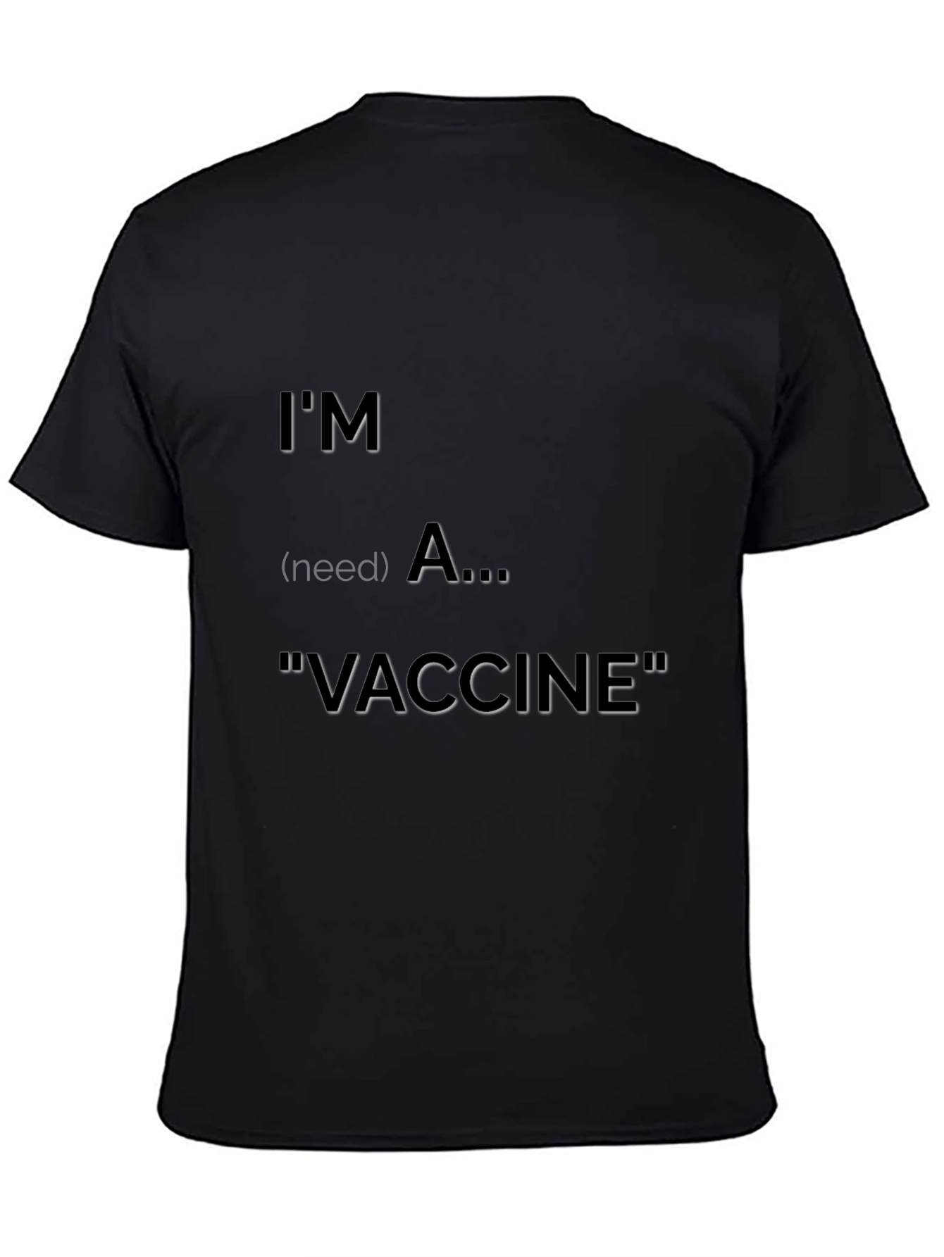 Im (need) A Vaccine T-Shirt