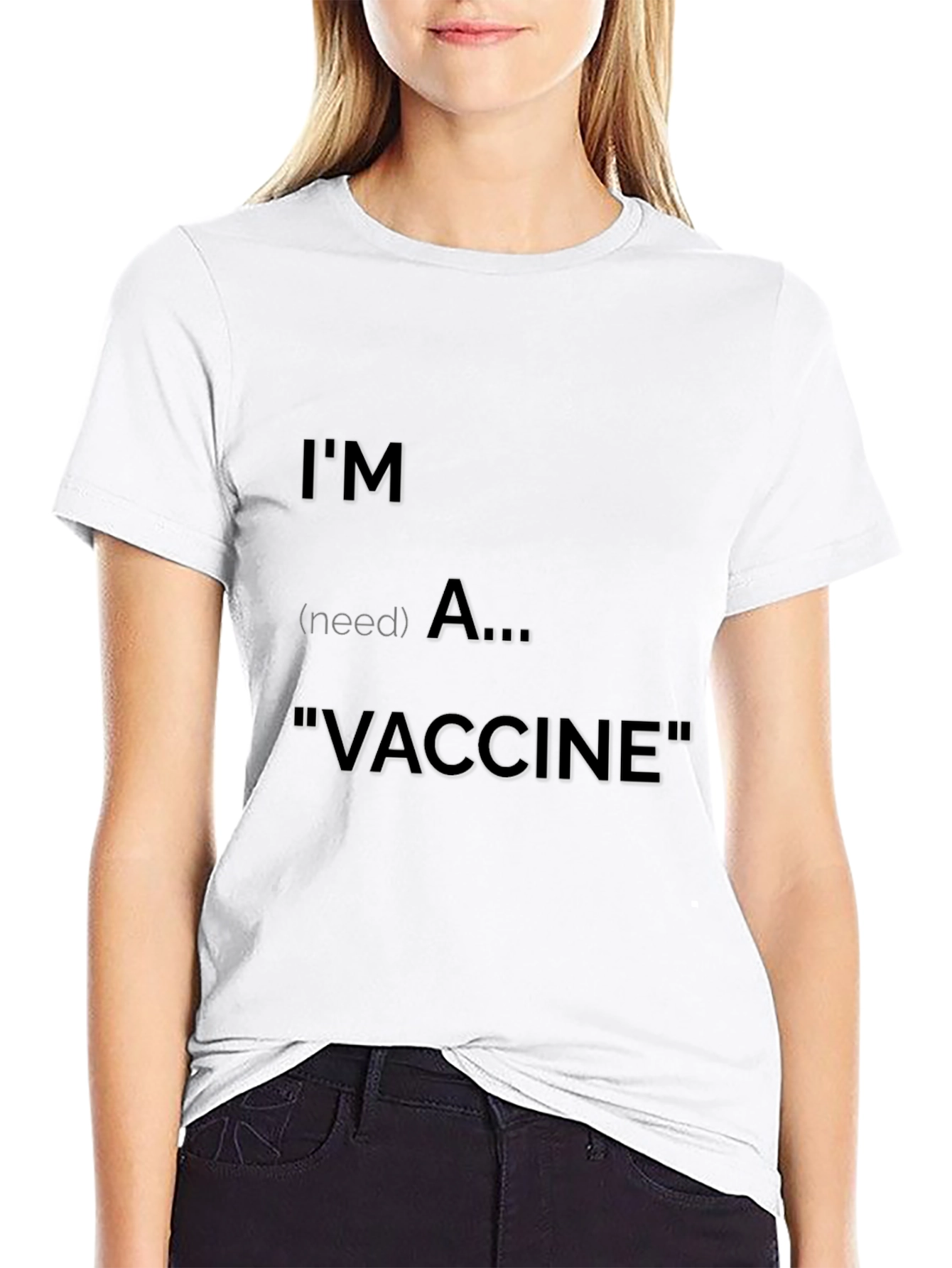 Im (need) A Vaccine T-Shirt