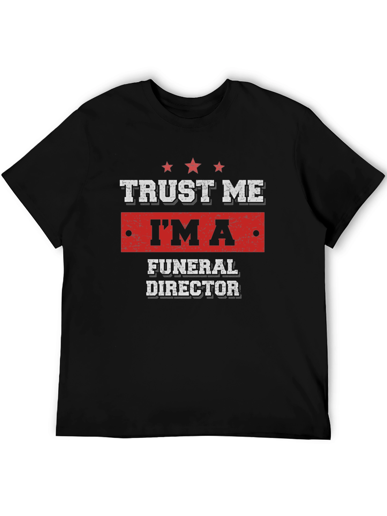 Trust Me Im a Funeral Director T-Shirt
