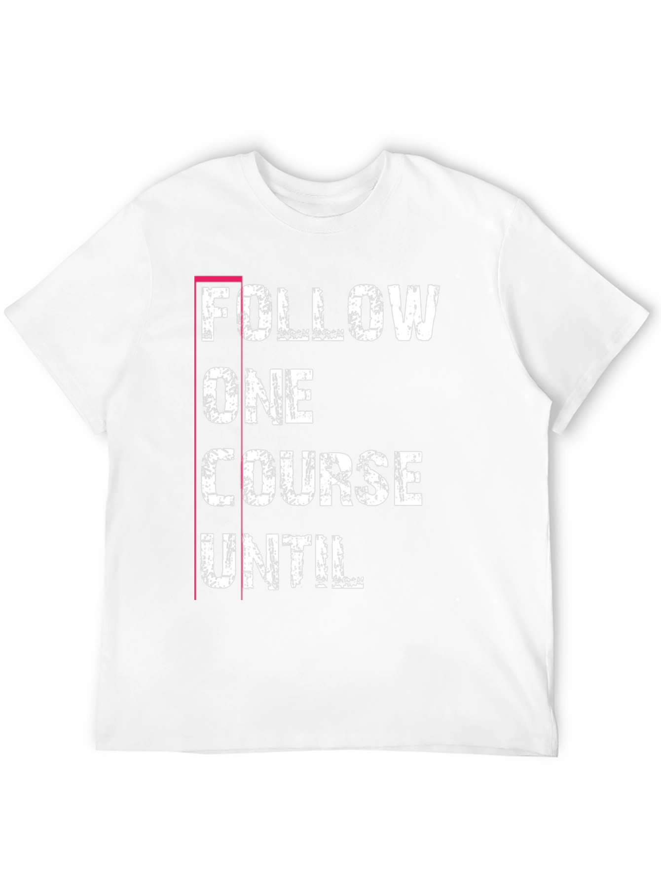 Follow One Course Until T-Shirt Black Graphic Tee