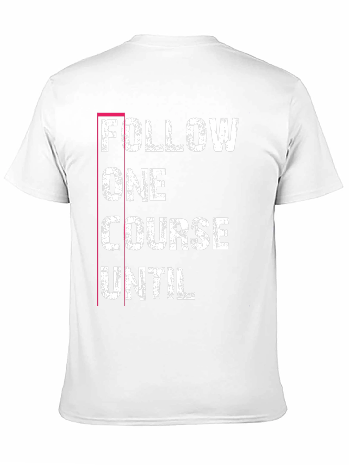 Follow One Course Until T-Shirt Black Graphic Tee