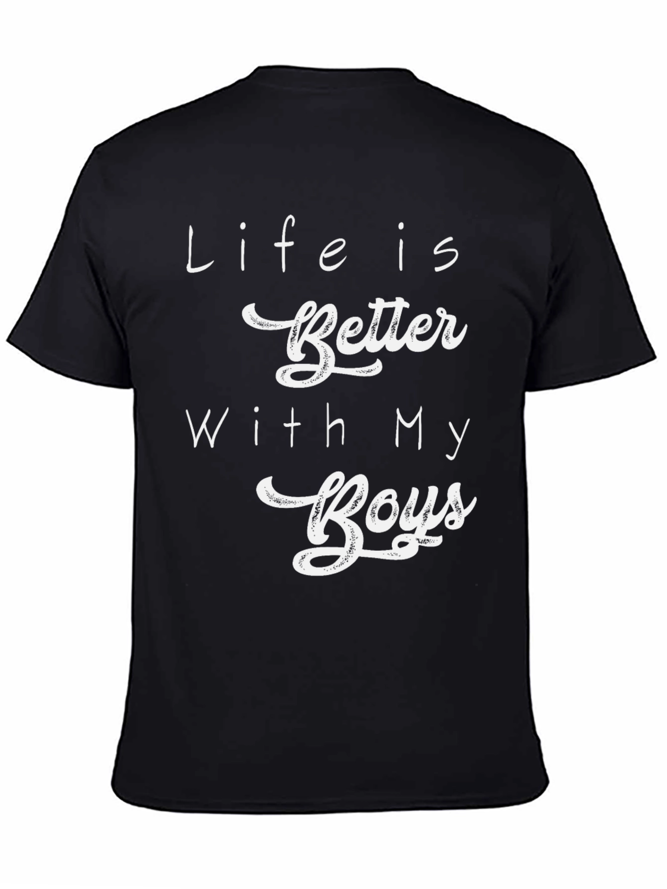 Life is Better with My Boys Black T-Shirt