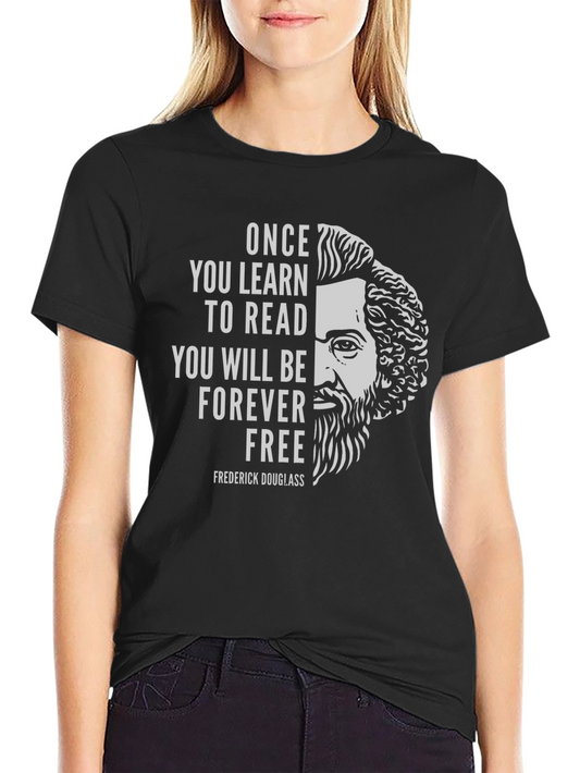 Frederick Douglass T-Shirt: Once You Learn To Read