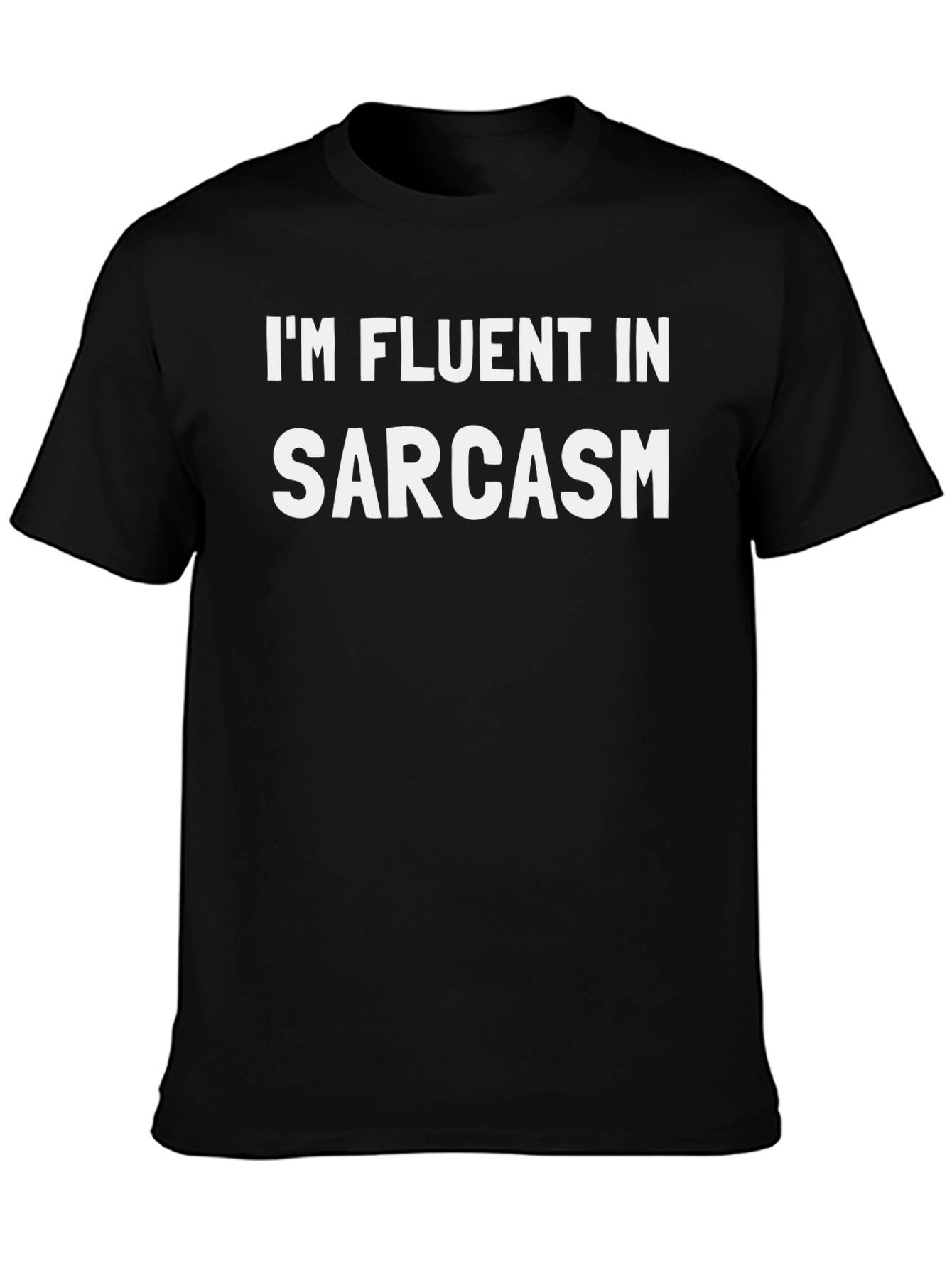 Im Fluent in Sarcasm - Graphic Tee