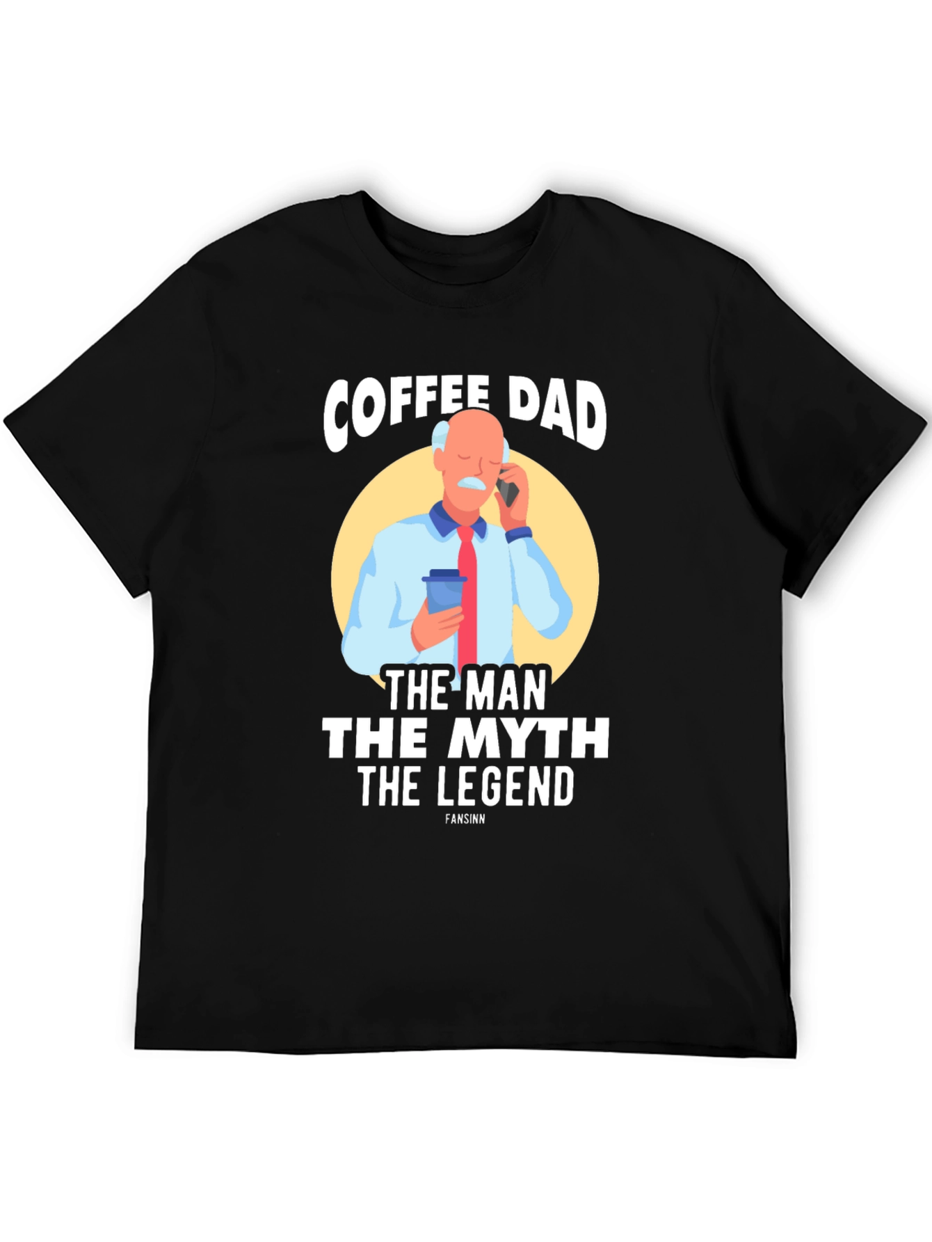 Coffee Dad: The Man The Myth The Legend T-Shirt
