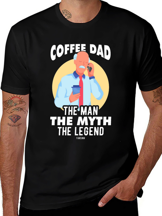 Coffee Dad: The Man The Myth The Legend T-Shirt