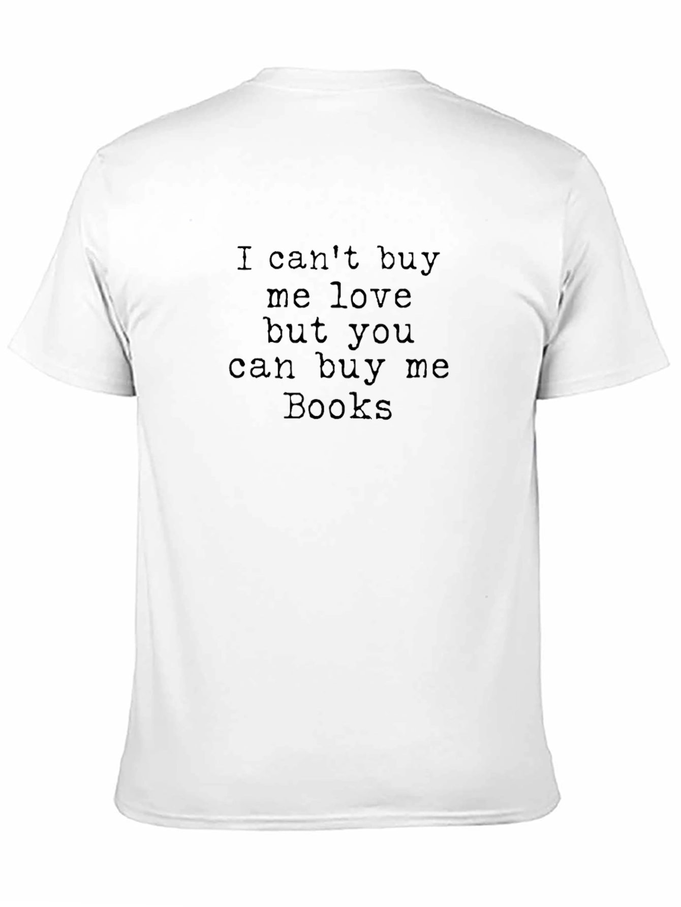 I Cant Buy Me Love Bookworm T-Shirt