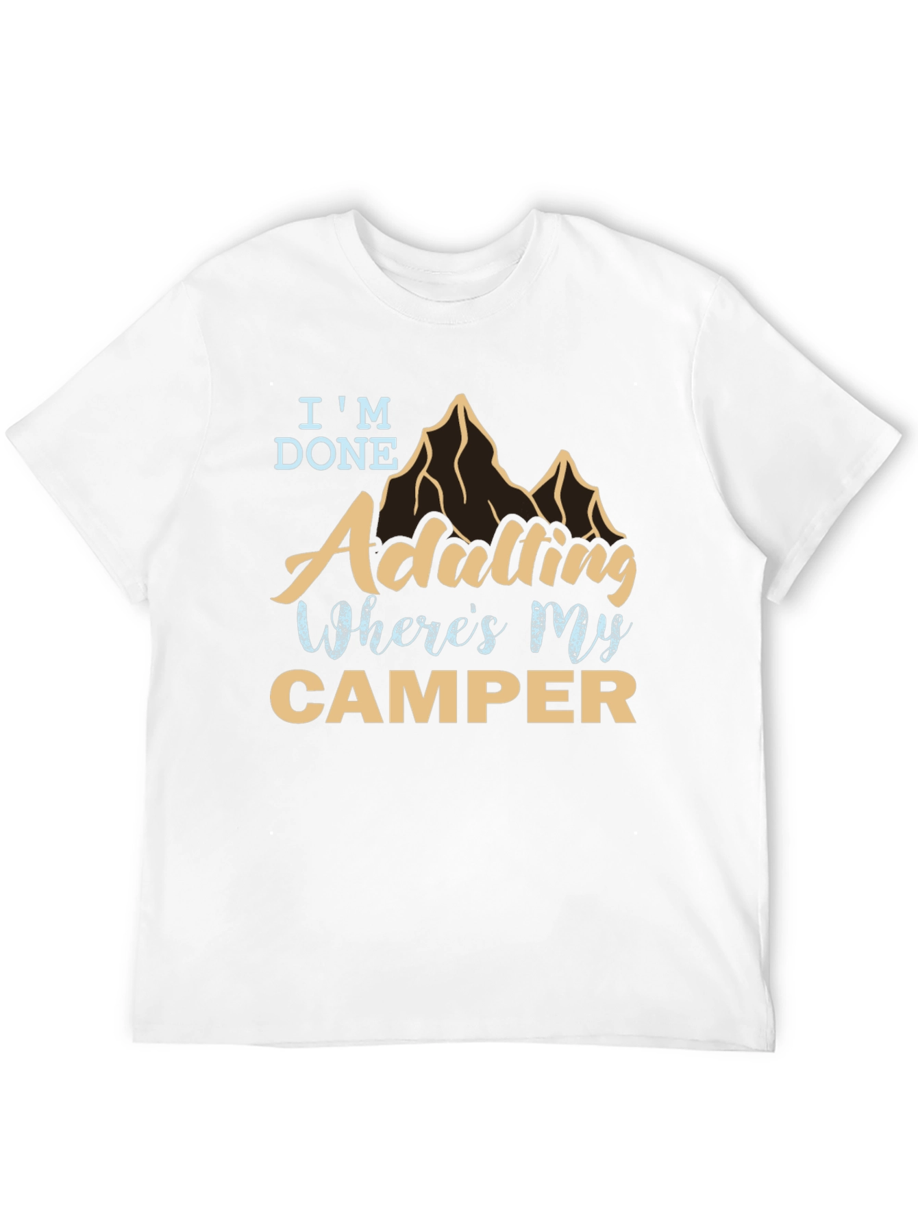 Im Done Adulting Wheres My Camper Graphic Tee