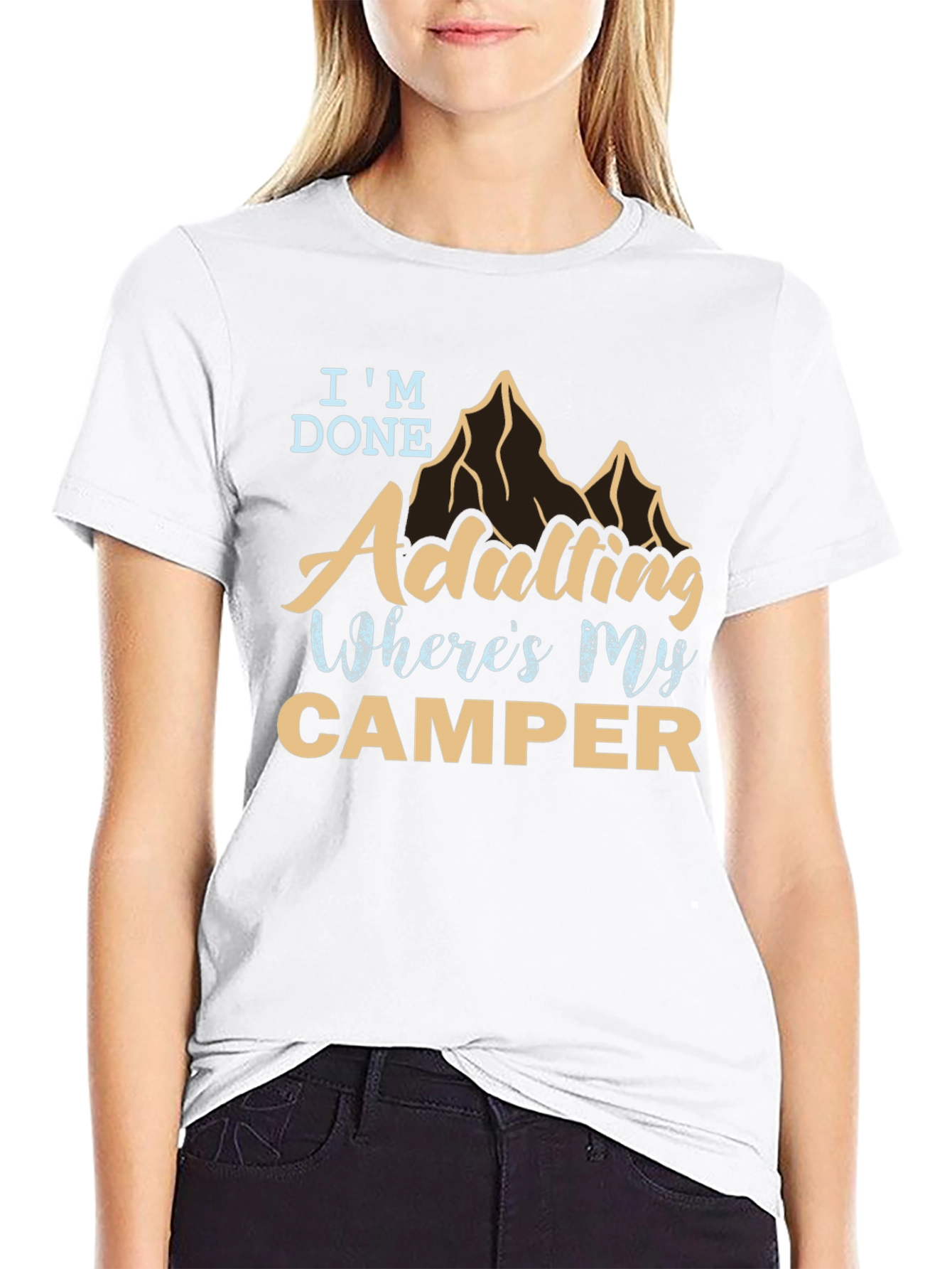 Im Done Adulting Wheres My Camper Graphic Tee