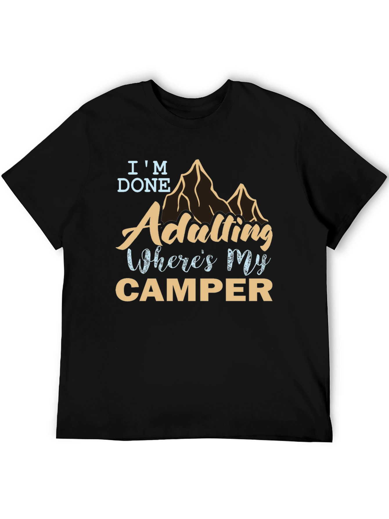 Im Done Adulting Wheres My Camper Graphic Tee
