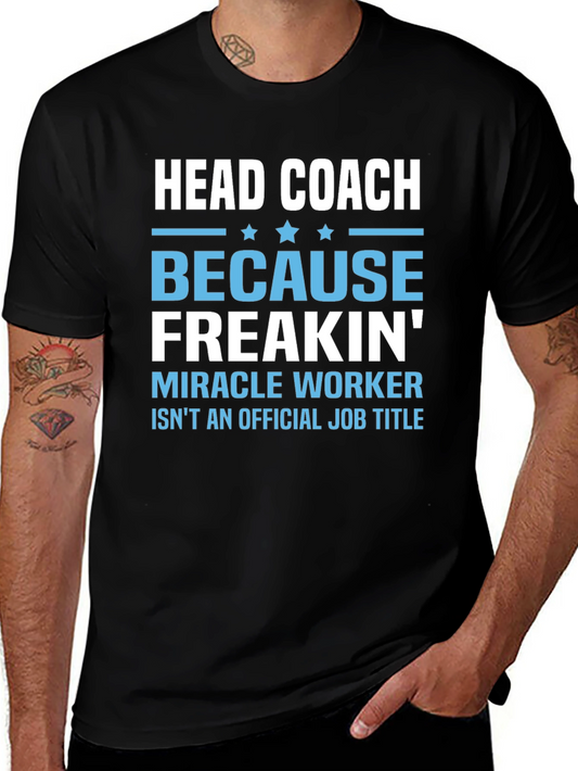 Head Coach Because Freakin Miracle Worker T-Shirt