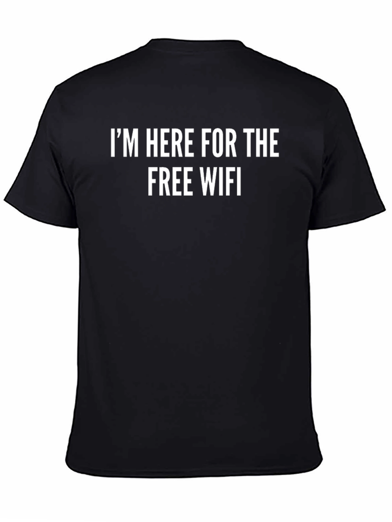 Im Here For The Free WiFi T-Shirt