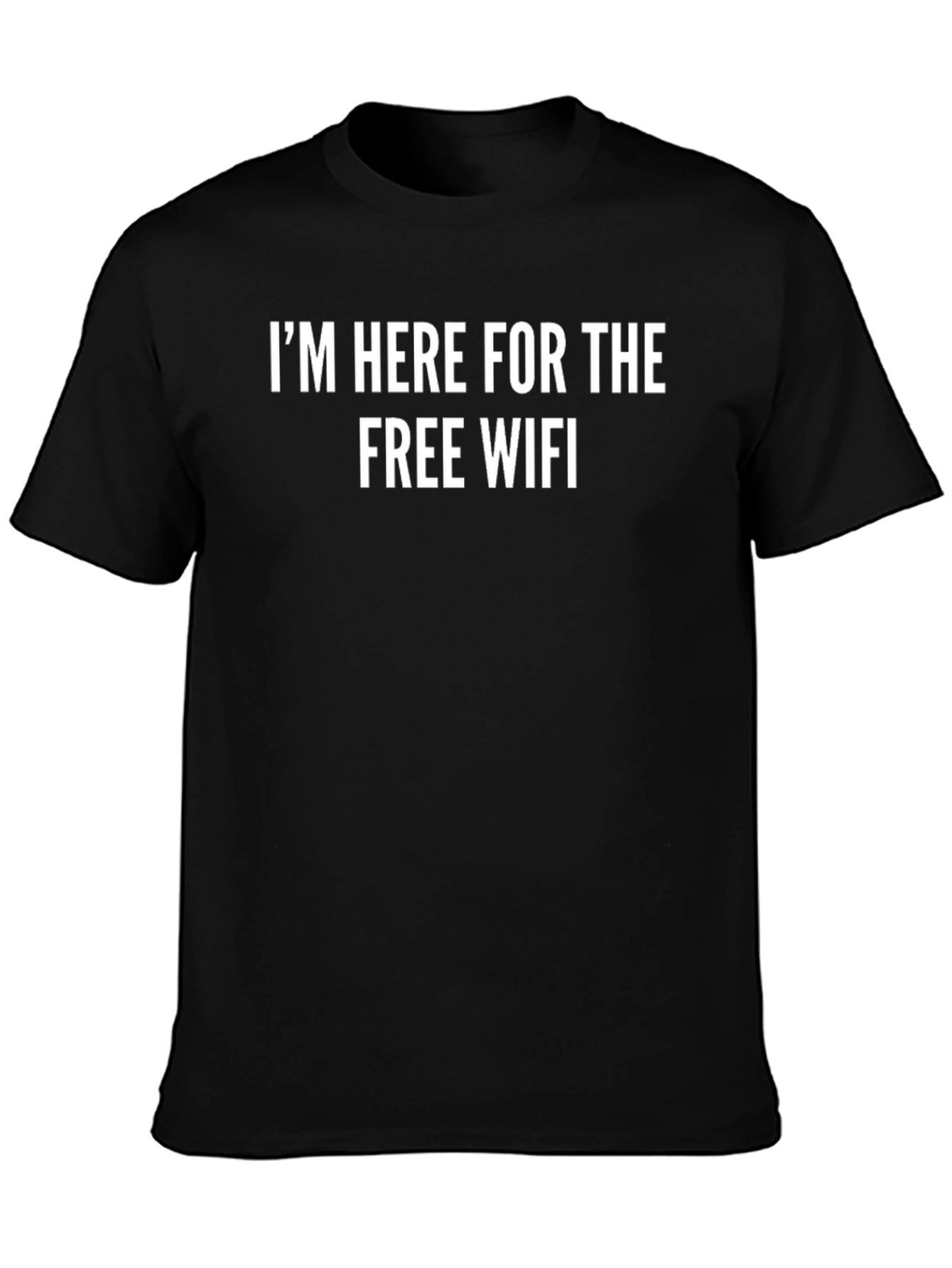 Im Here For The Free WiFi T-Shirt