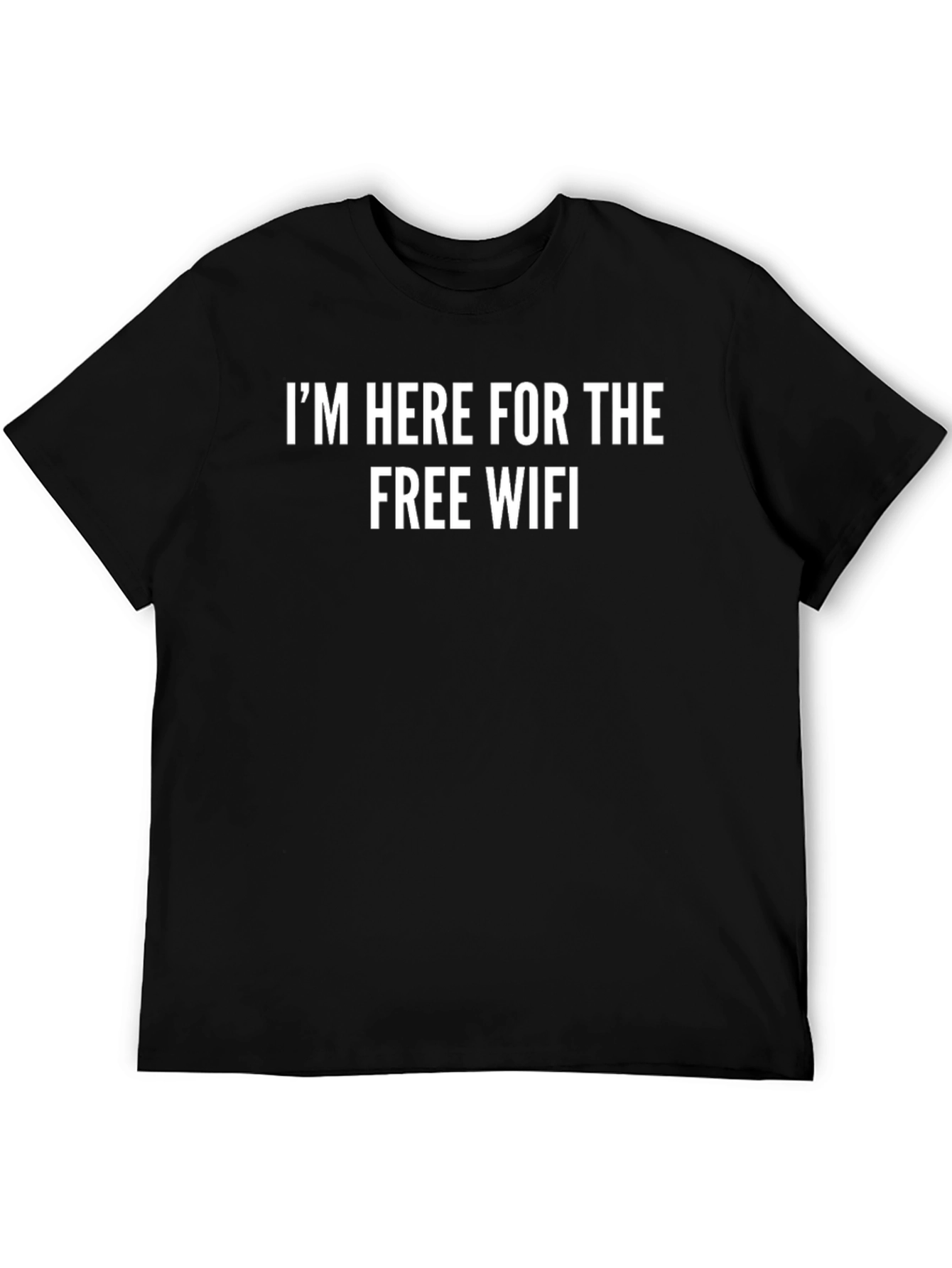 Im Here For The Free WiFi T-Shirt
