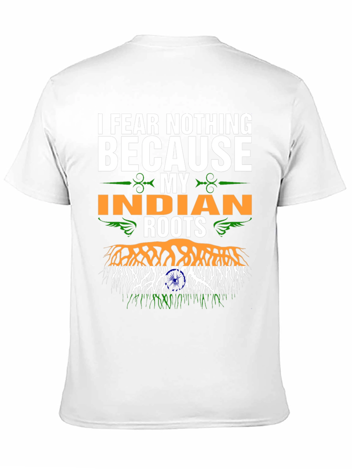 I Fear Nothing Because My Indian Roots T-Shirt