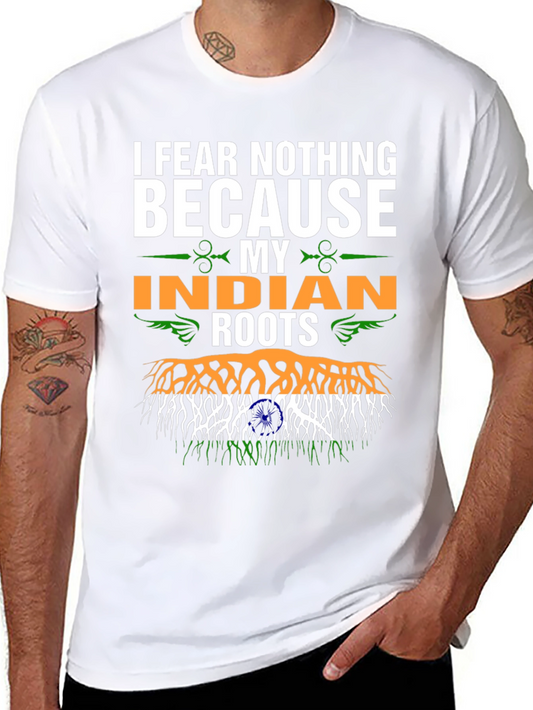 I Fear Nothing Because My Indian Roots T-Shirt
