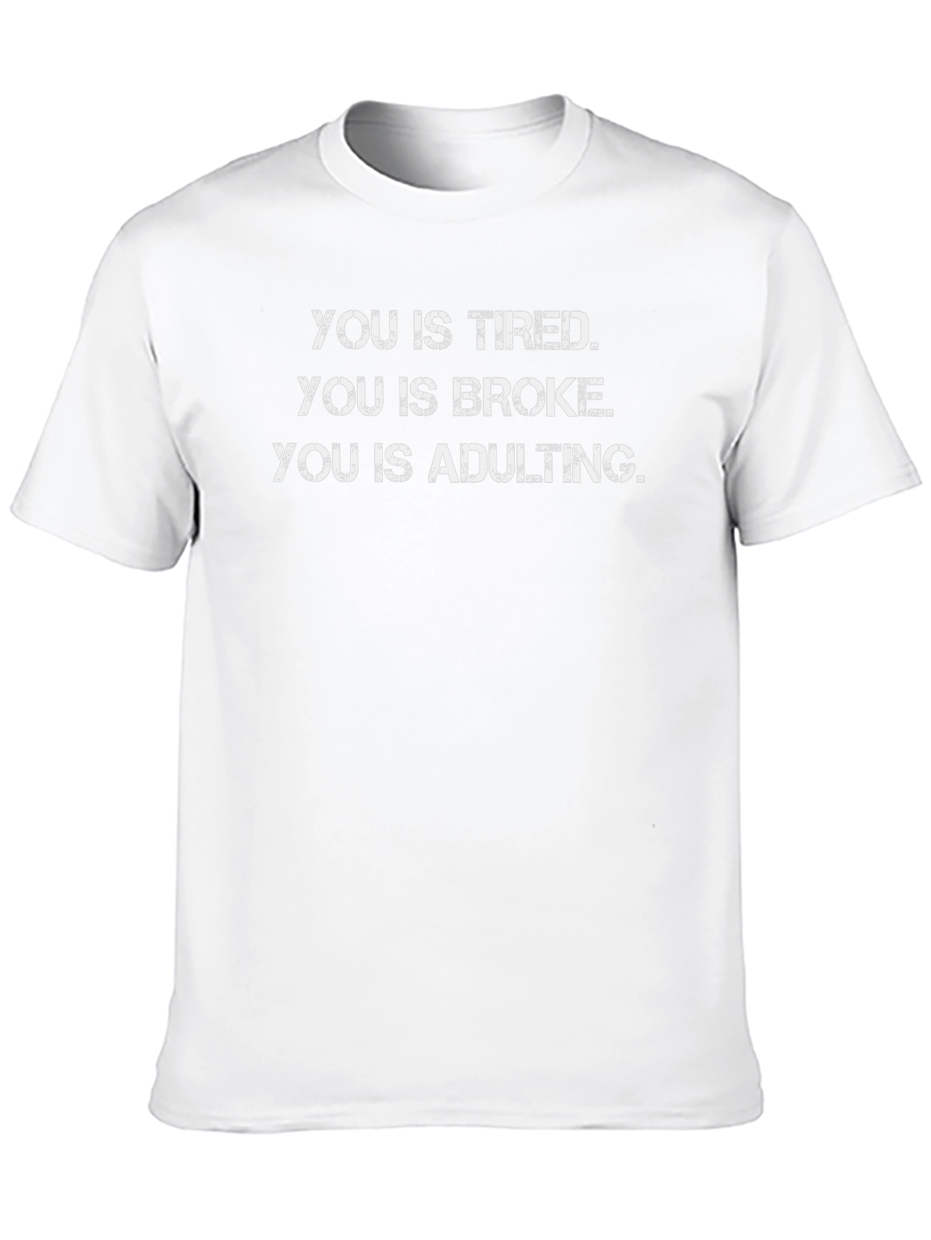 You Is Tired Adulting T-Shirt