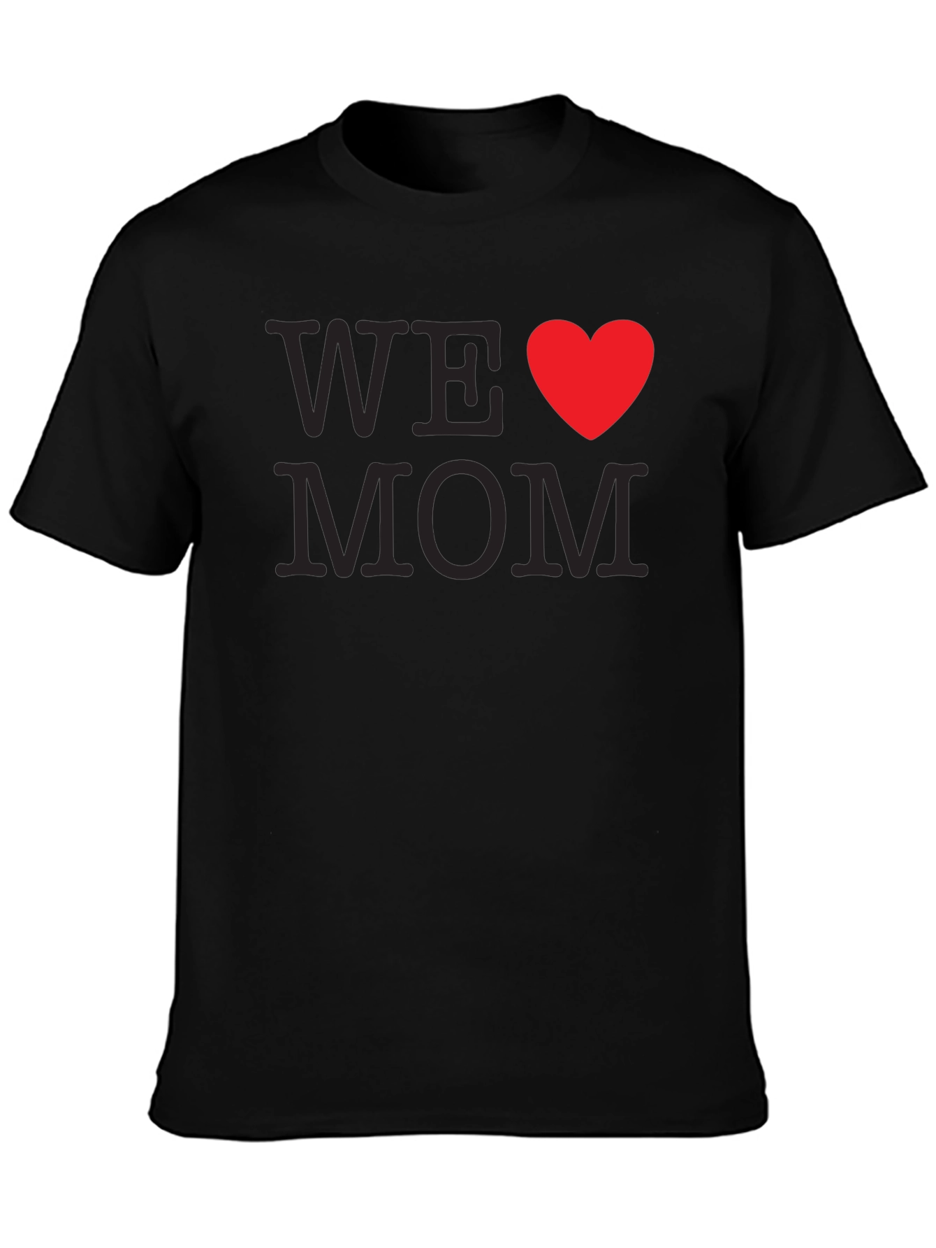 We Love Mom T-Shirt - Black