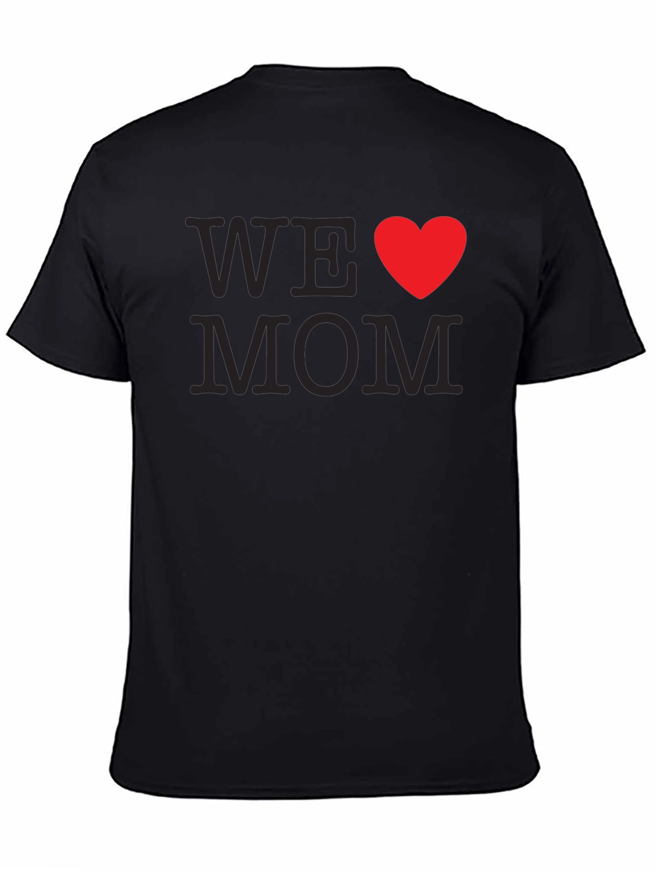 We Love Mom T-Shirt - Black