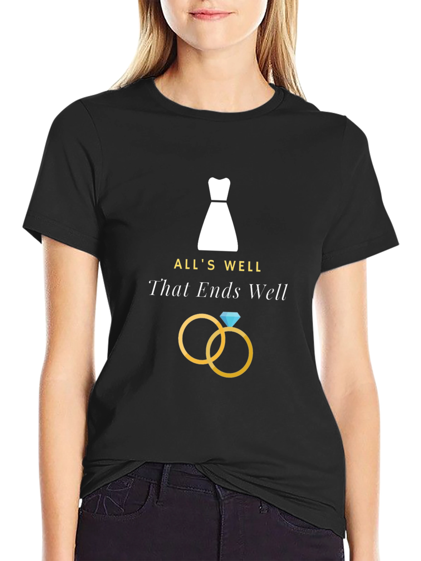Alls Well That Ends Well T-Shirt