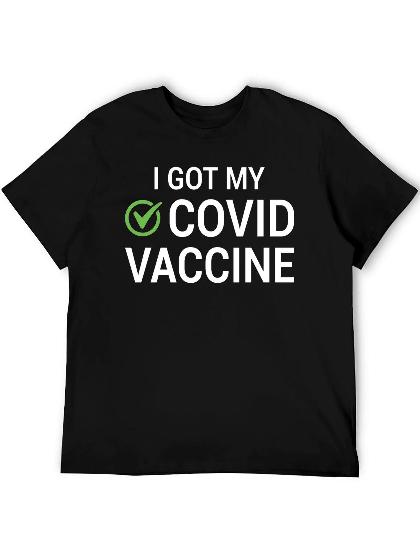 I Got My COVID Vaccine T-Shirt - Adult Unisex