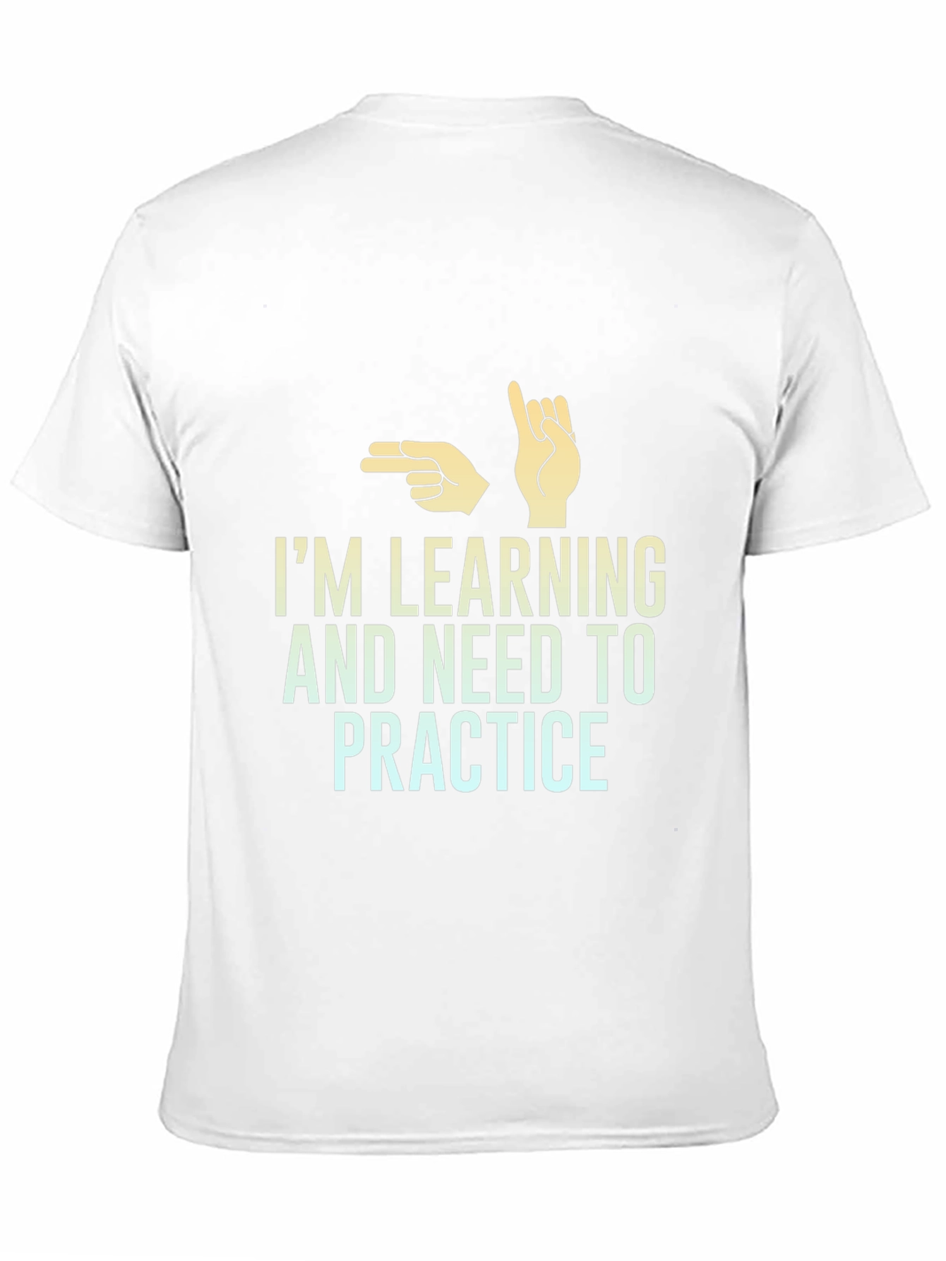 Im Learning and Need to Practice T-Shirt
