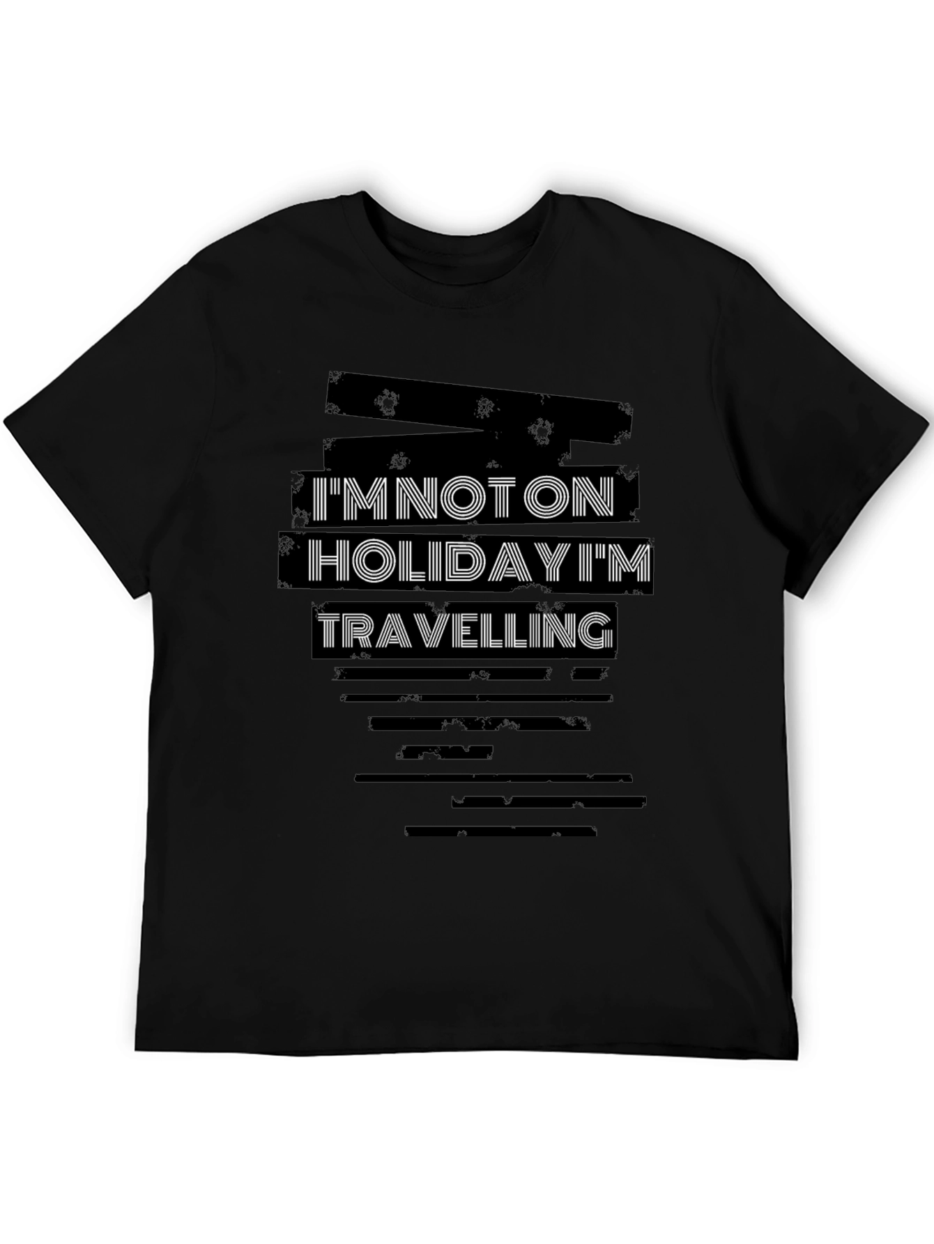 Im Not On Holiday Im Travelling Graphic T-Shirt