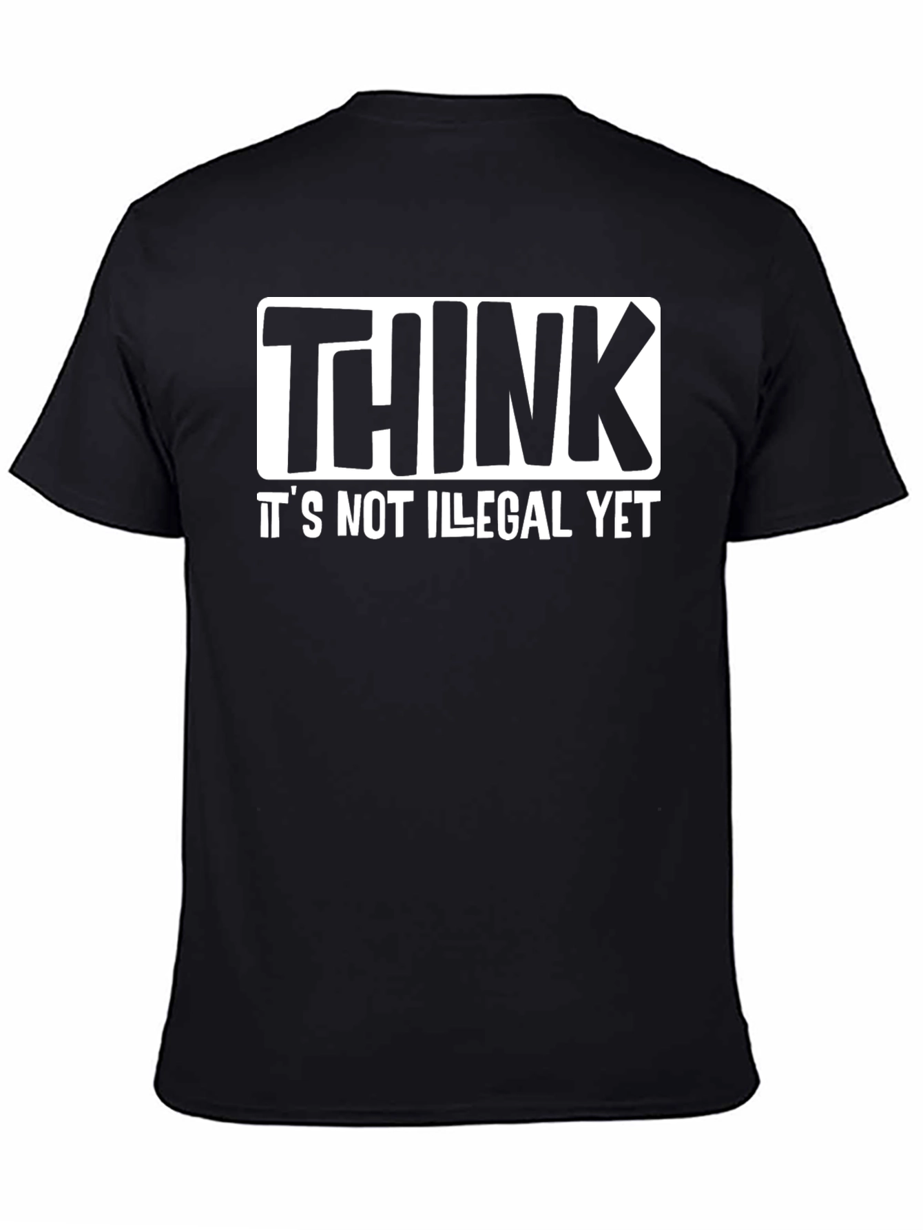 Think Its Not Illegal Yet Black T-Shirt