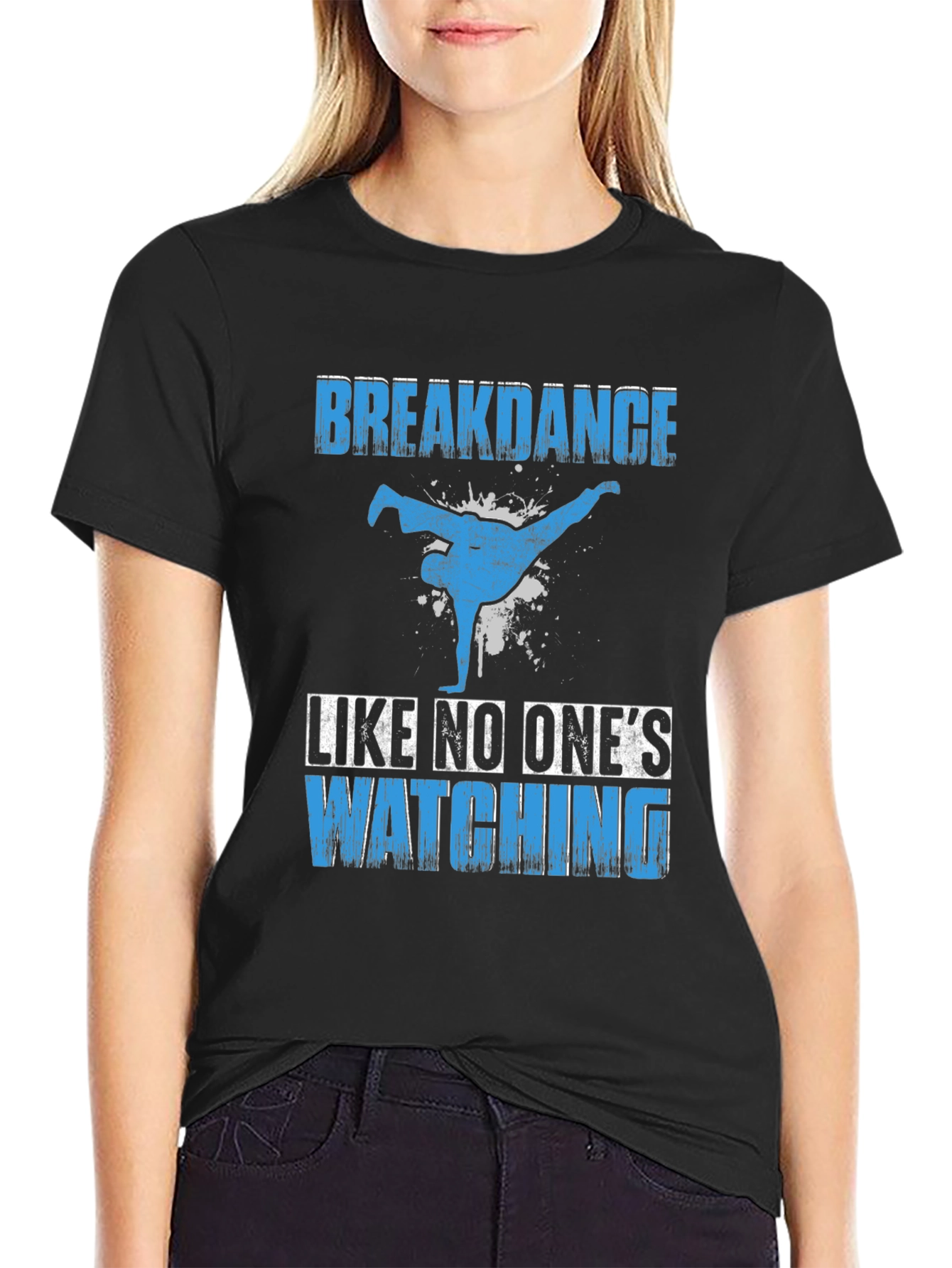 Breakdance T-Shirt - Dance Like No Ones Watching
