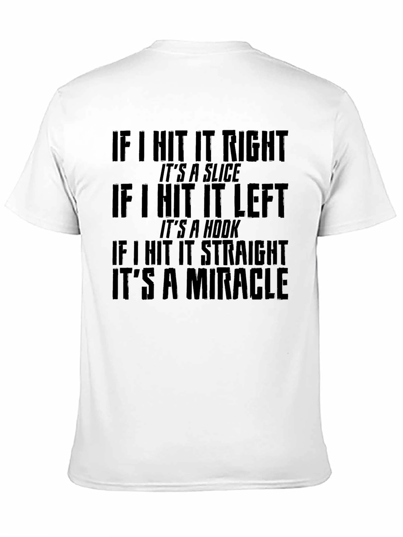 Funny Golf T-Shirt: Slice Hook Miracle Design
