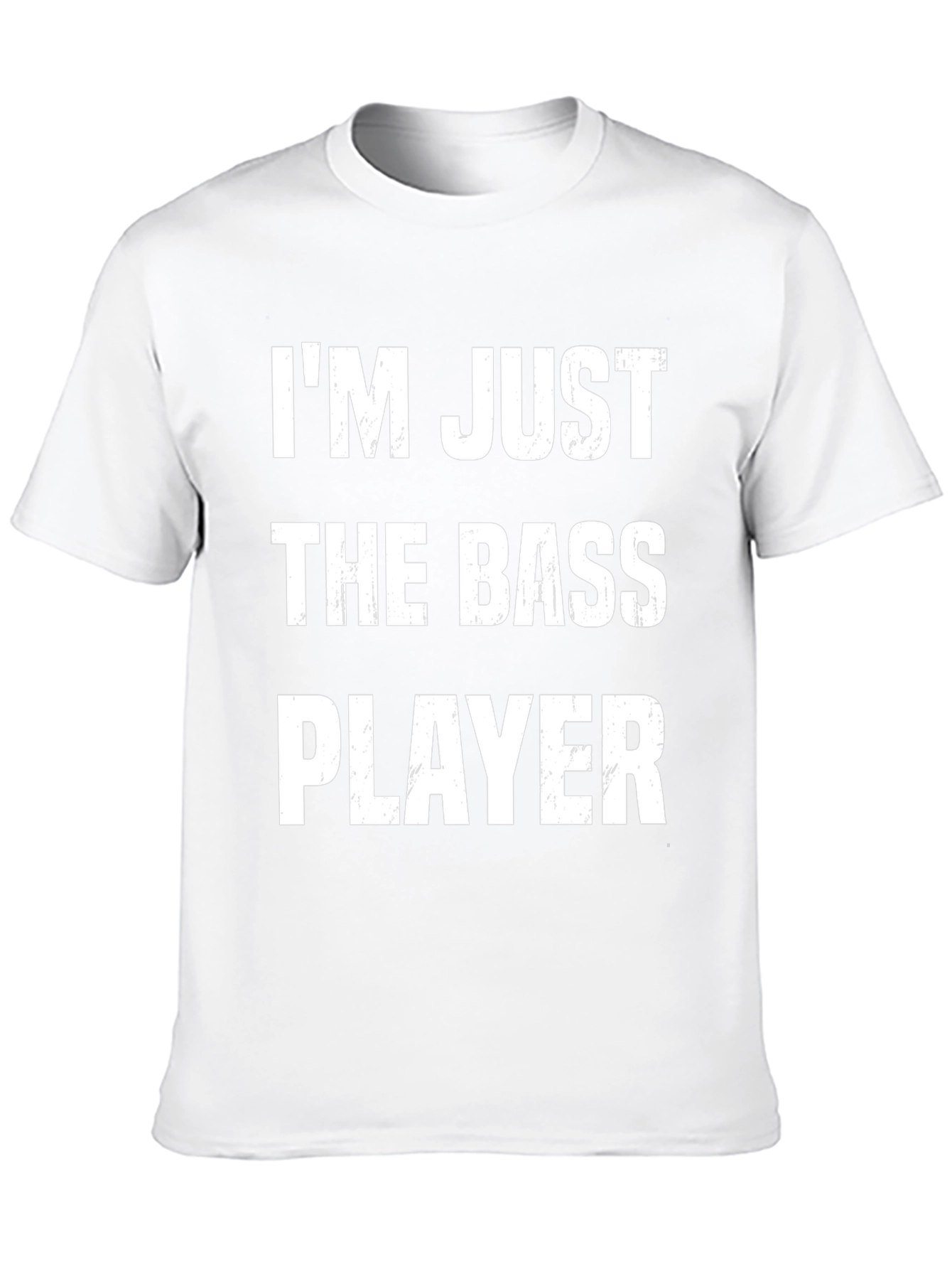 Im Just The Bass Player T-Shirt Funny Musician Tee